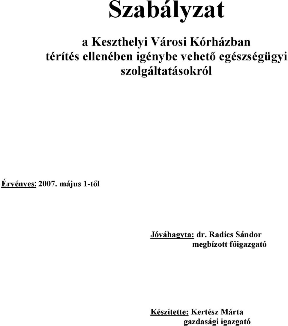 Érvényes: 2007. május 1-től Jóváhagyta: dr.