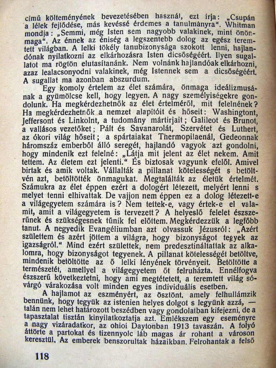 Ilyen sugal latot ma rögtön elulasilanánk. Nem volnánk hallandóak elkárhozni, azaz lealacsonyodni valakinek, még Istennek sem a dicsőségéért.