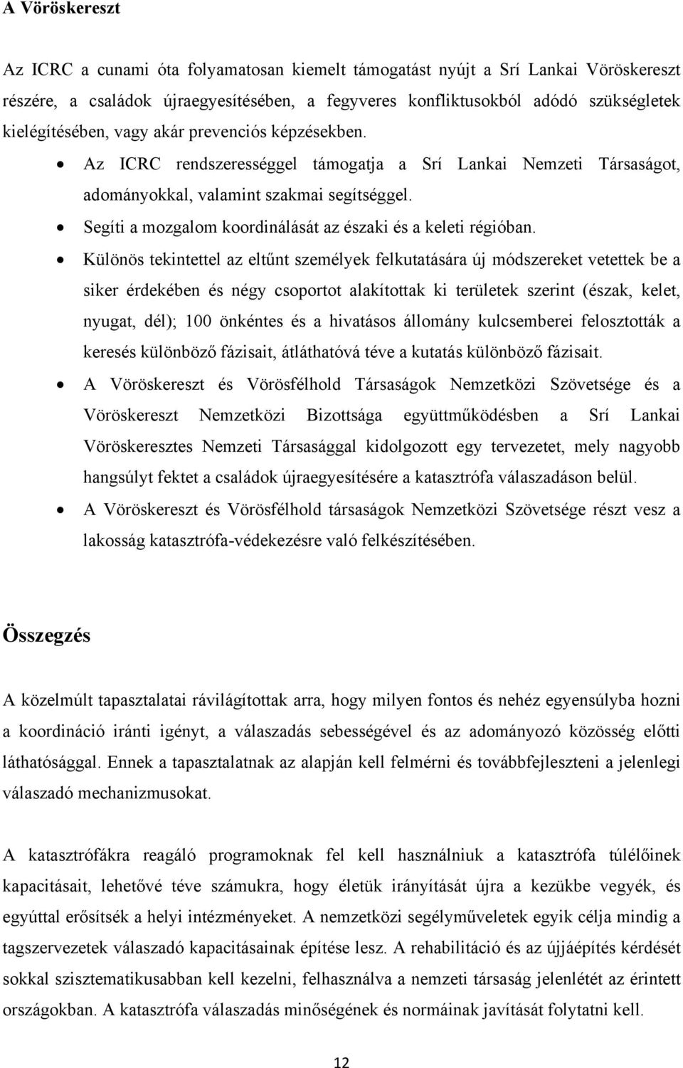 Segíti a mozgalom koordinálását az északi és a keleti régióban.