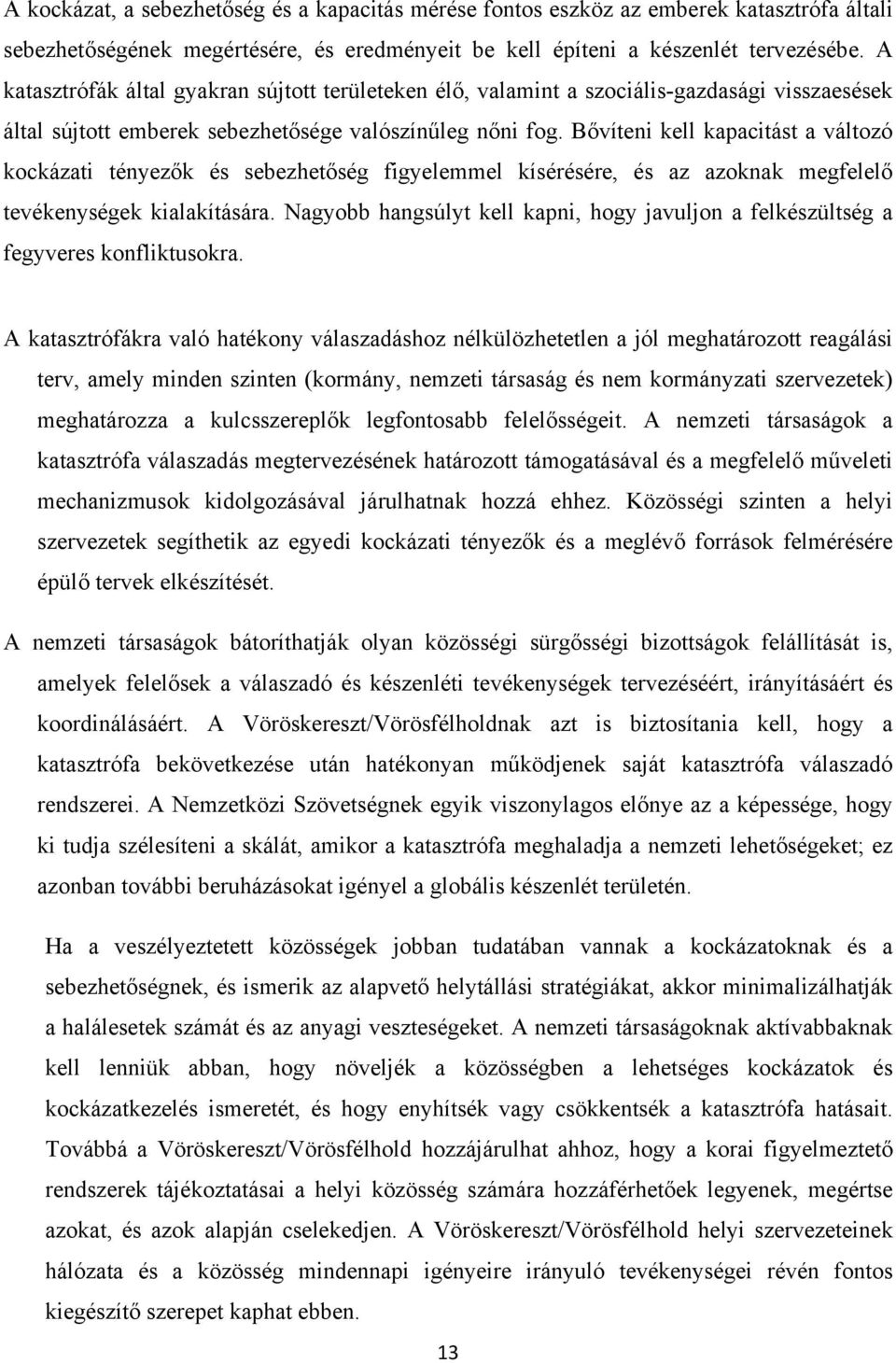 Bővíteni kell kapacitást a változó kockázati tényezők és sebezhetőség figyelemmel kísérésére, és az azoknak megfelelő tevékenységek kialakítására.