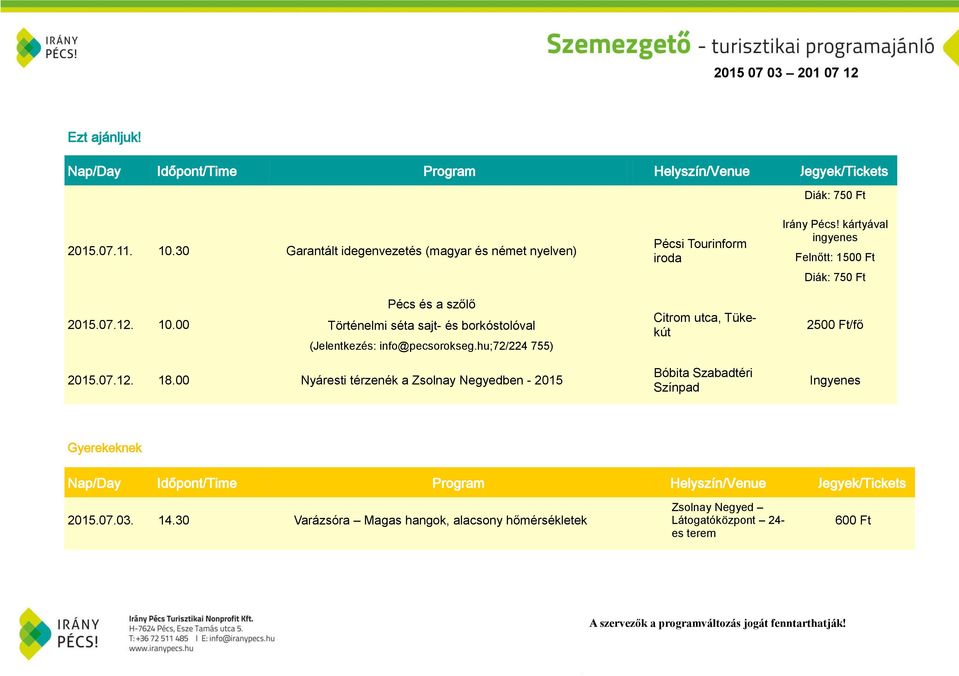 00 Pécs és a szőlő Történelmi séta sajt- és borkóstolóval (Jelentkezés: info@pecsorokseg.