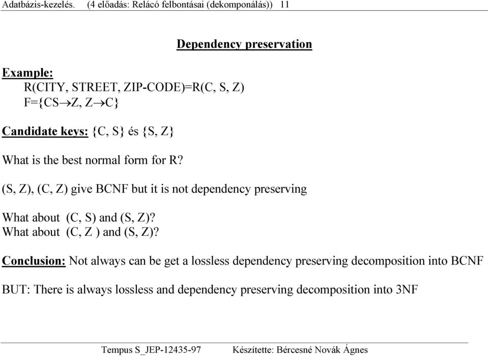 keys: {C, S} és {S, Z} What is the best normal form for R?