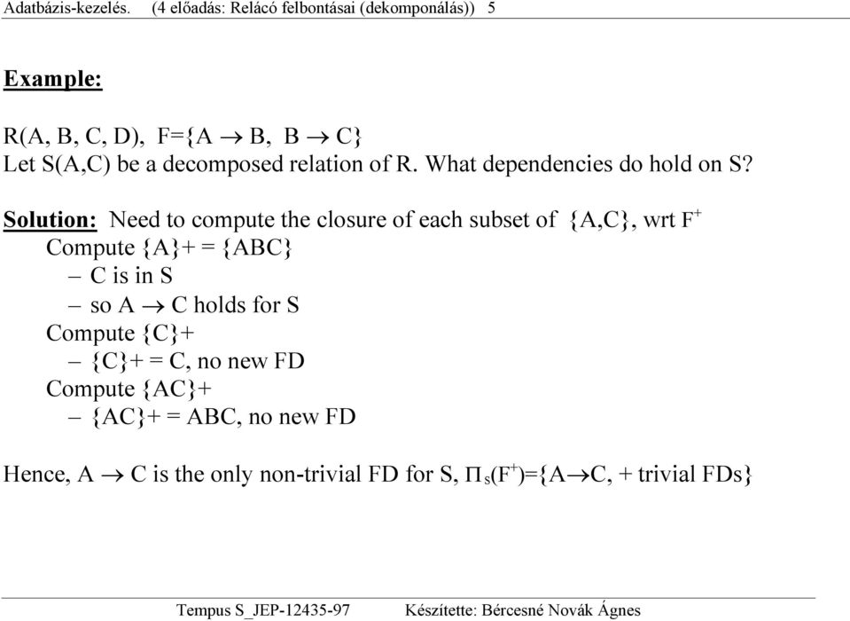 decomposed relation of R. What dependencies do hold on S?