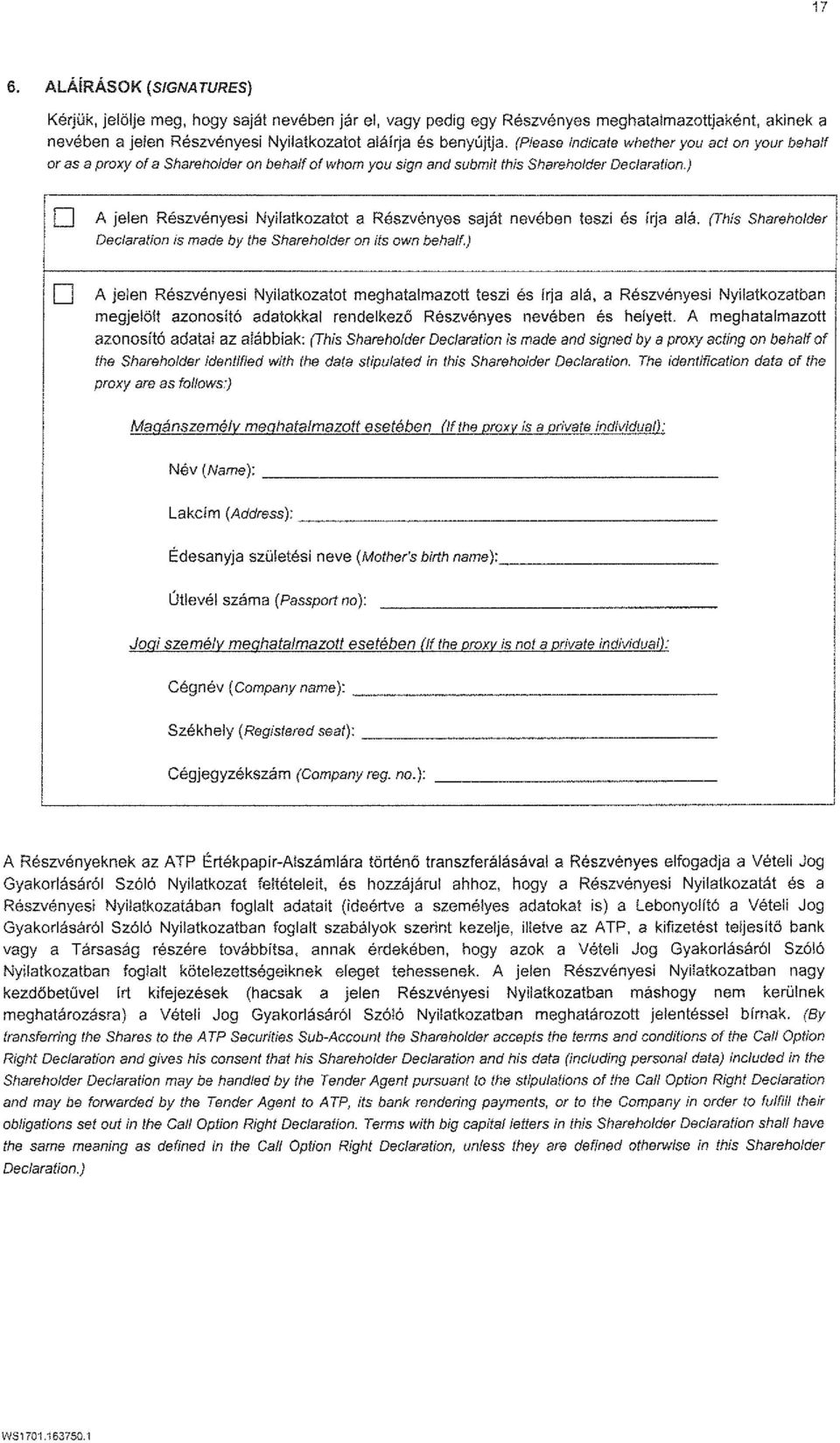 ) o A jelen Reszvenyesi NyHatkozatot a Reszvenyes sajat neveben teszi as frja ala. (This Shareholder Declaration is made by the Shareholder on its own behalf.