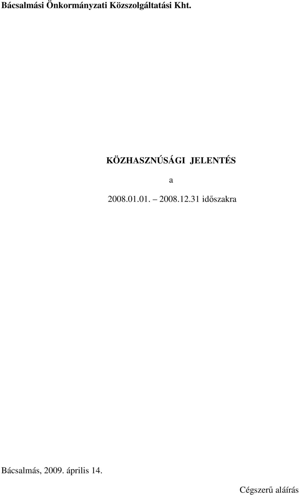 KÖZHASZNÚSÁGI JELENTÉS a 2008.01.