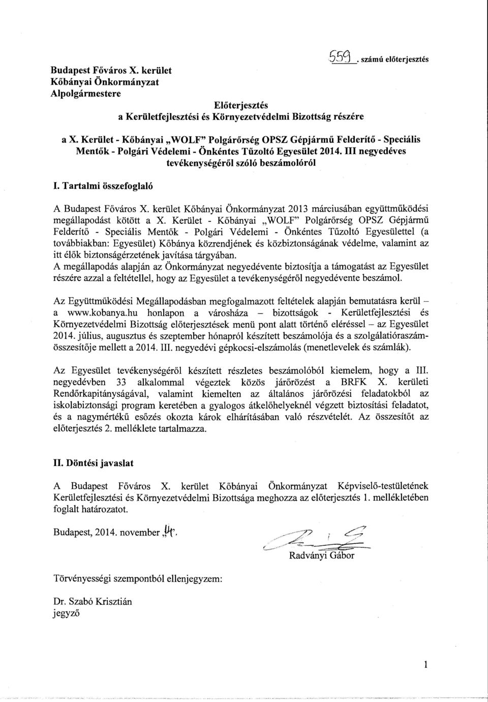 Tartalmi összefoglaló A Budapest Főváros X. kerület Kőbányai Önkormányzat 2013 márciusában együttműködési megállapodást kötött a X.