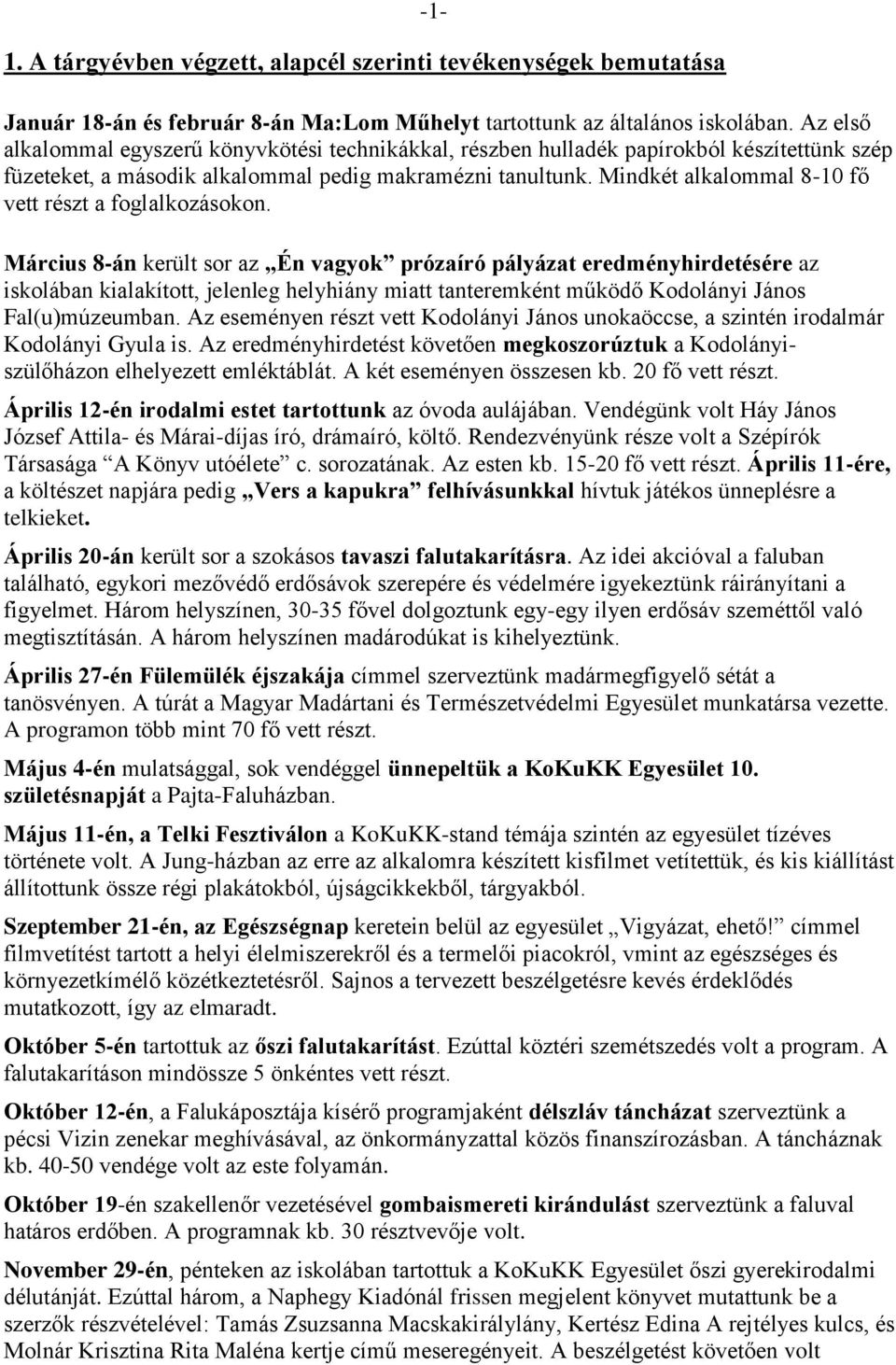 Mindkét alkalommal 8-10 fő vett részt a foglalkozásokon.