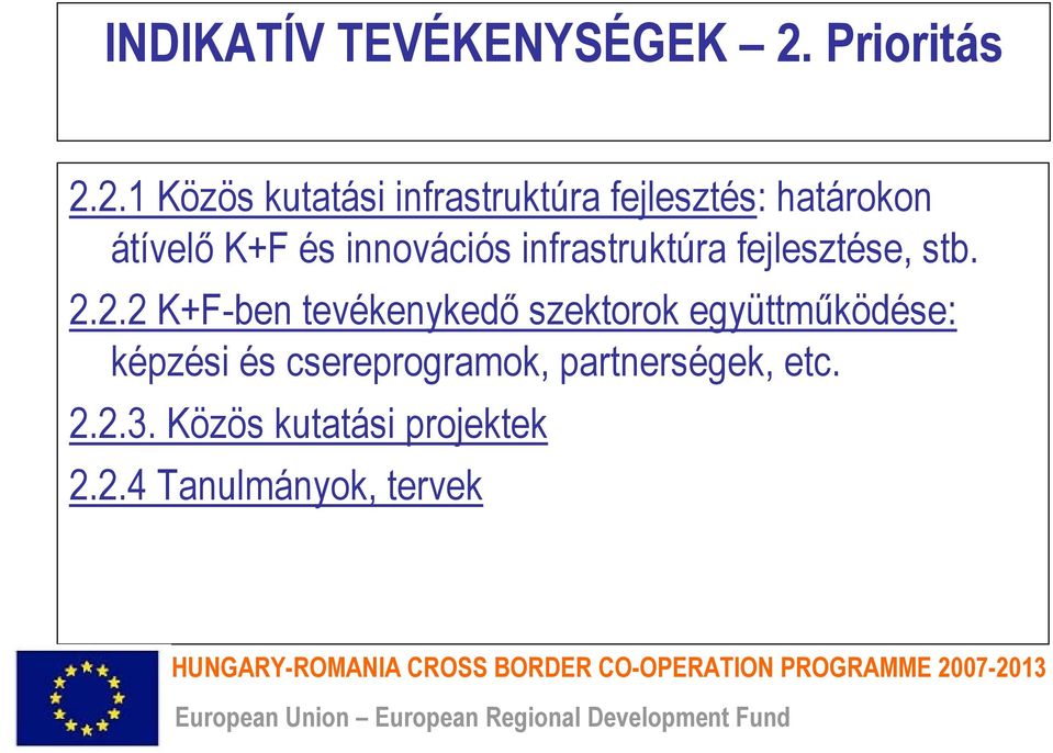 2.1 Közös kutatási infrastruktúra fejlesztés: határokon átívelő K+F és