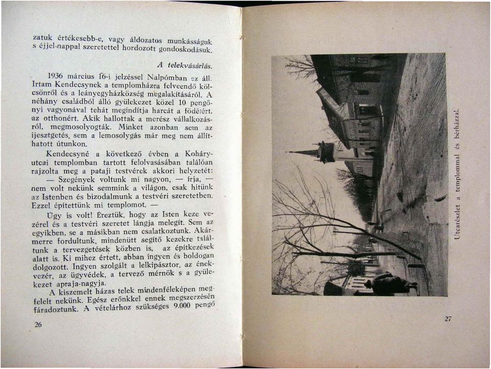 crt, '<lz otthonért. Akik hallottak il merész vállalkozásról. megmosolyogták. f'.'1inkct azonban sem.lz ijesztgetés. sem a lemosolygás már meg nem állíthatott Íltunkon.