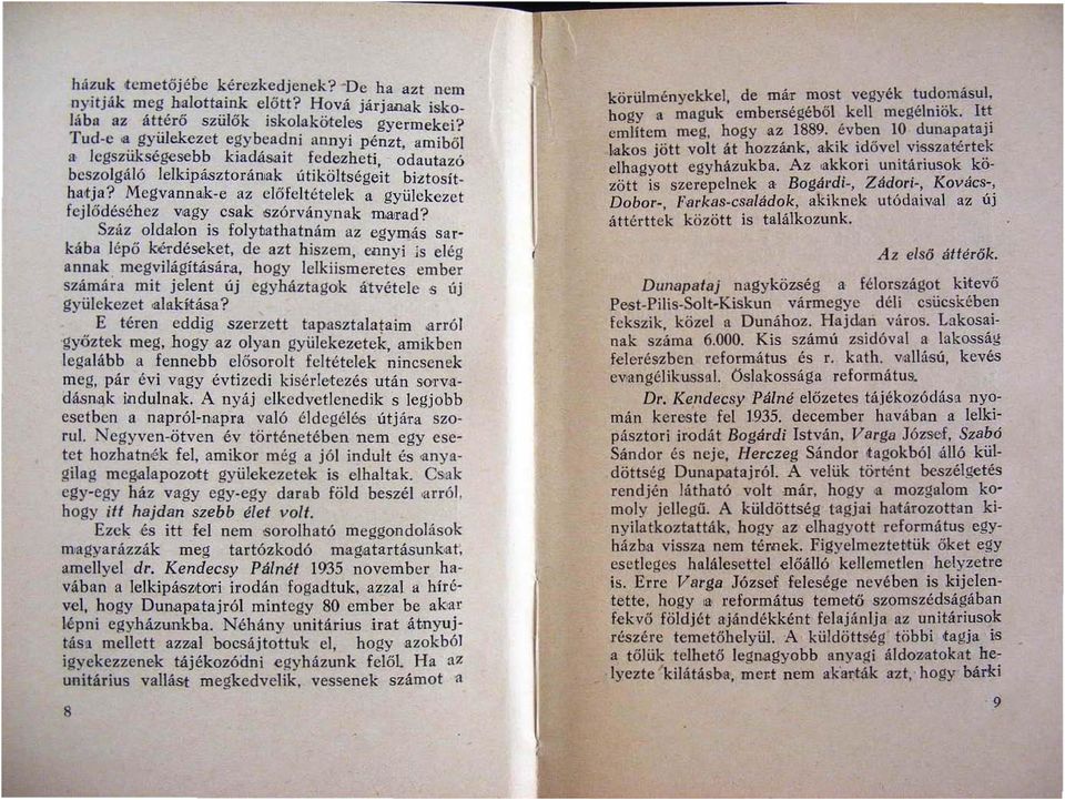 , Mcgvannak-e az előfelté t elek a gyülekezet fejlodeséhez v.agy csak oszórványnak marad?. Sz~z" oldalon is folytathatnám az egymás sarkaba lepo k~?~~k~t, de azt hiszem, ennyi ls elég annak.