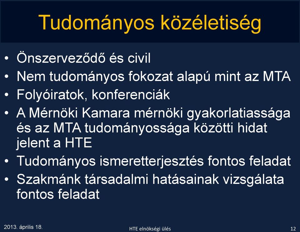 tudományossága közötti hidat jelent a HTE Tudományos ismeretterjesztés fontos feladat