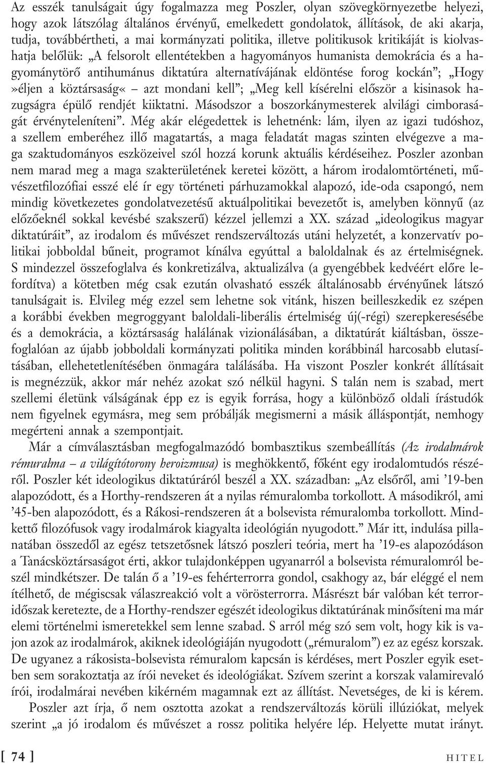 eldöntése forog kockán ; Hogy»éljen a köztársaság«azt mondani kell ; Meg kell kísérelni először a kisinasok hazugságra épülő rendjét kiiktatni.