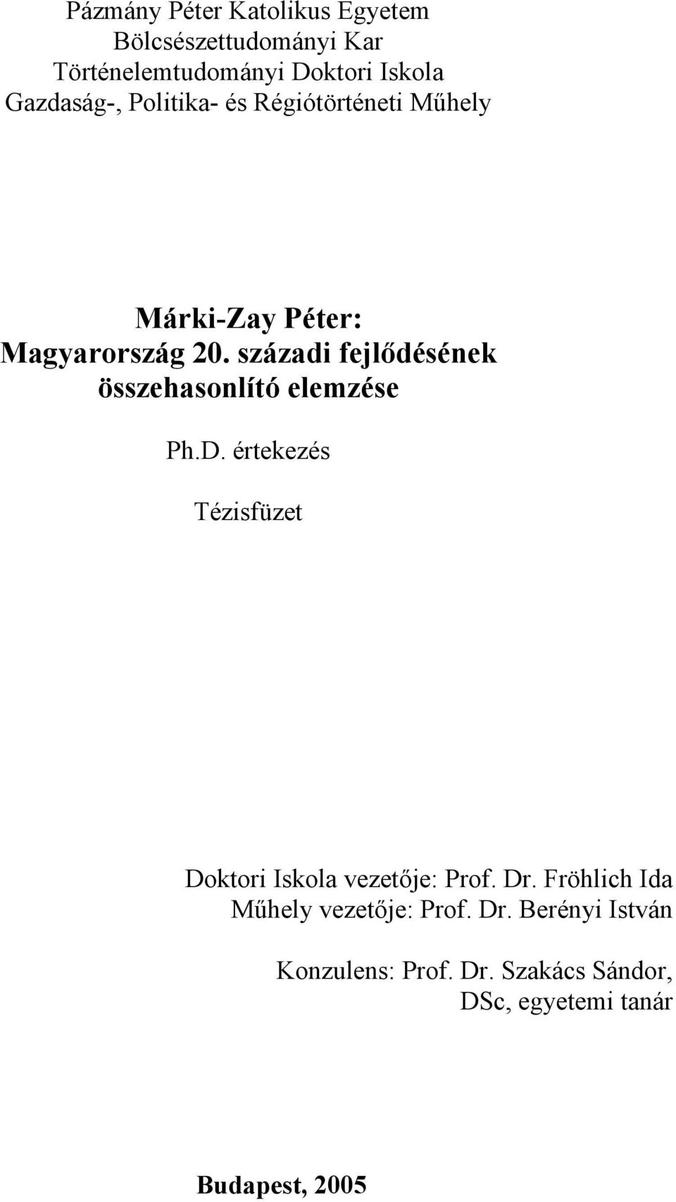 századi fejlődésének összehasonlító elemzése Ph.D.