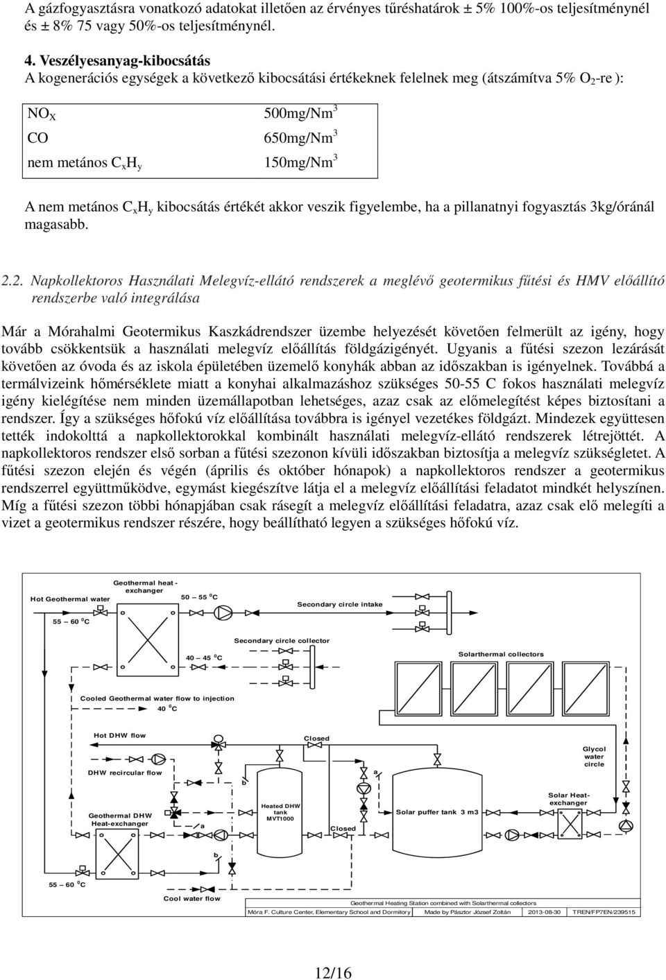 C x H y kibocsátás értékét akkor veszik figyelembe, ha a pillanatnyi fogyasztás 3kg/óránál magasabb. 2.