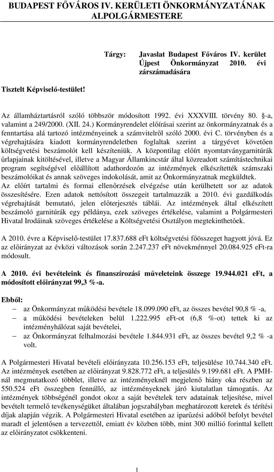 /2000. (XII. 24.) Kormányrendelet elıírásai szerint az önkormányzatnak és a fenntartása alá tartozó intézményeinek a számvitelrıl szóló 2000. évi C.