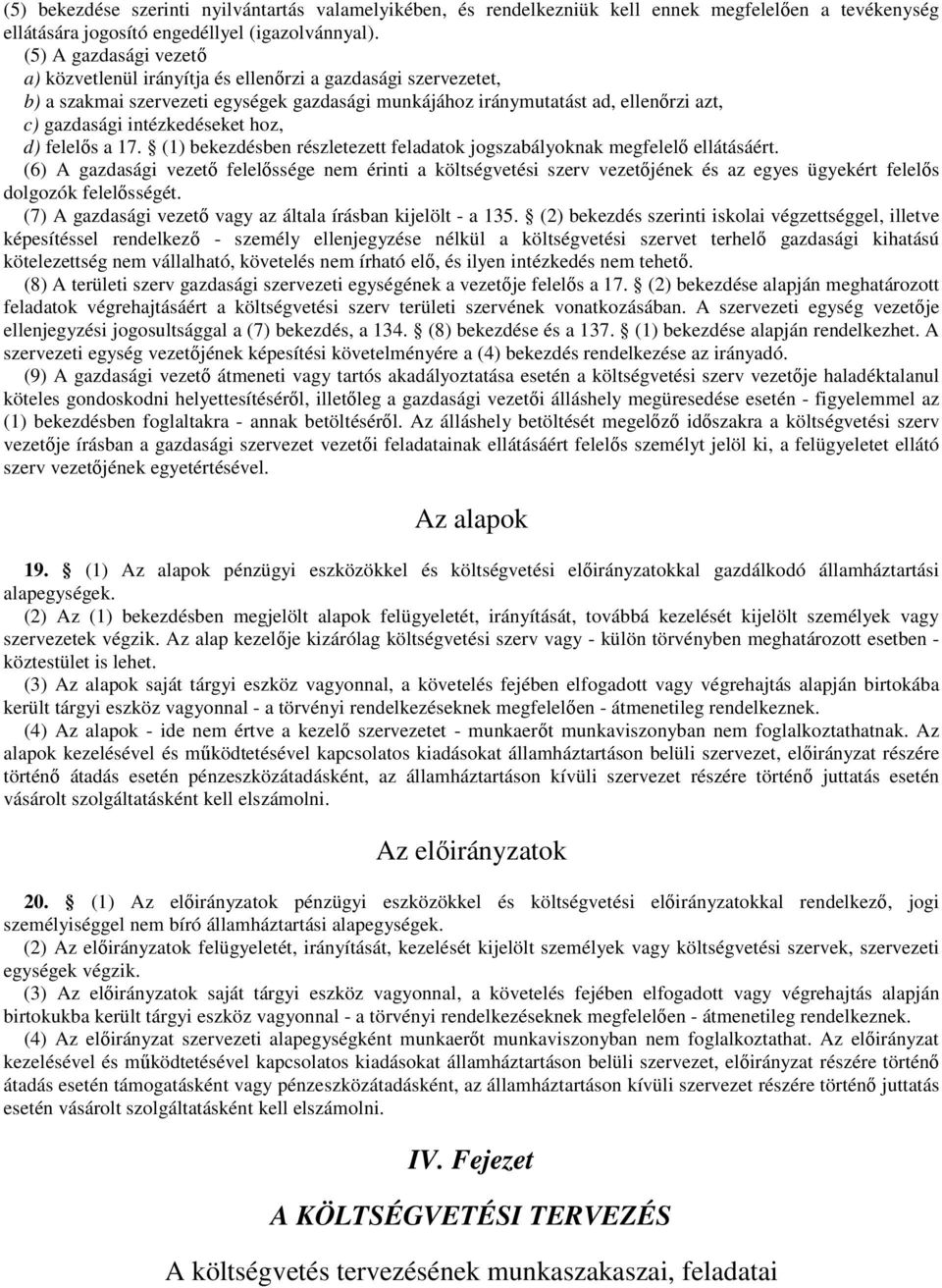 intézkedéseket hoz, d) felelıs a 17. (1) bekezdésben részletezett feladatok jogszabályoknak megfelelı ellátásáért.