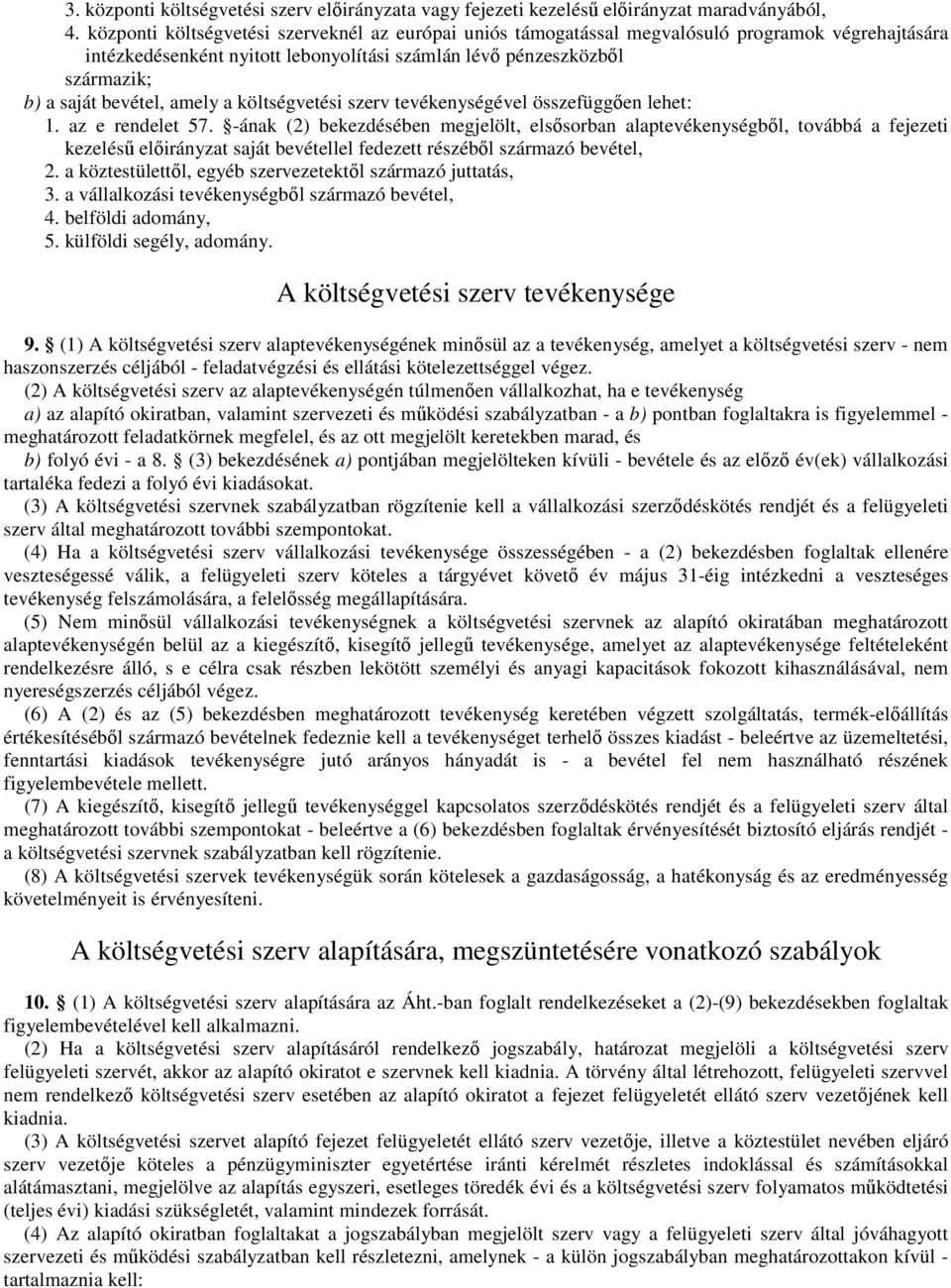 amely a költségvetési szerv tevékenységével összefüggıen lehet: 1. az e rendelet 57.