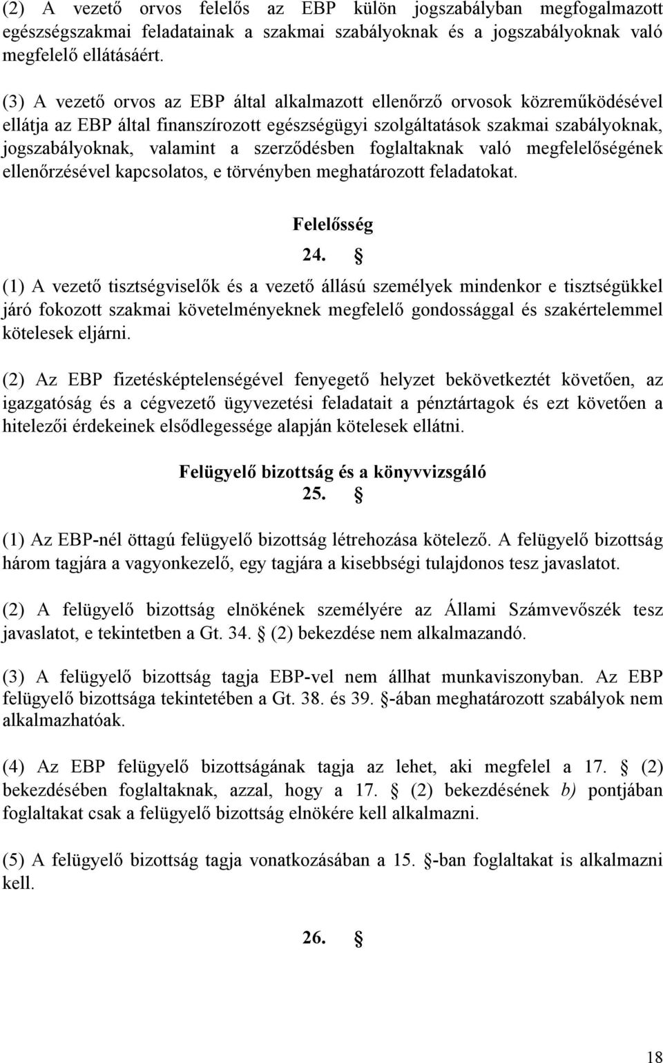 szerződésben foglaltaknak való megfelelőségének ellenőrzésével kapcsolatos, e törvényben meghatározott feladatokat. Felelősség 24.