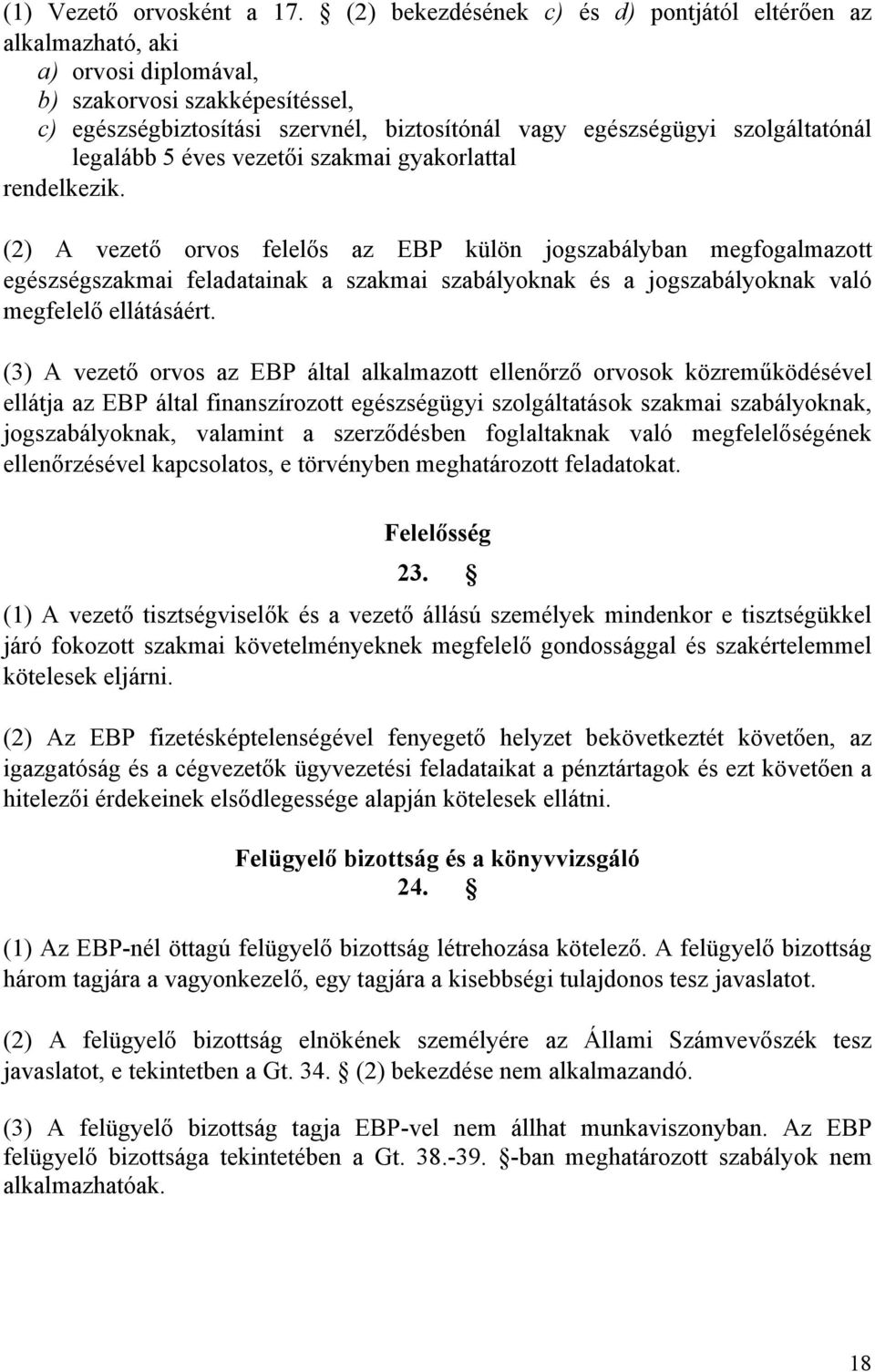 legalább 5 éves vezetői szakmai gyakorlattal rendelkezik.