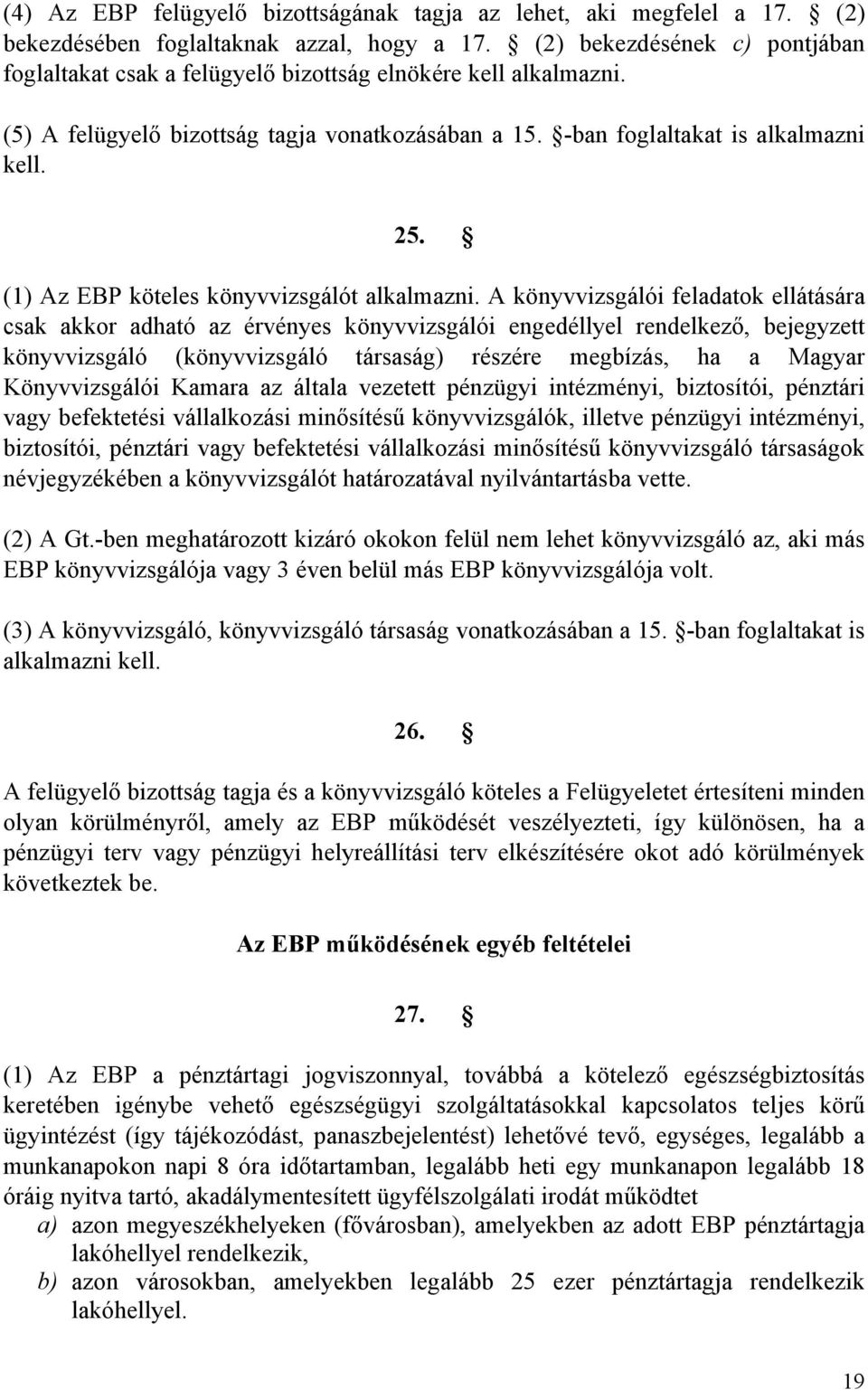 (1) Az EBP köteles könyvvizsgálót alkalmazni.