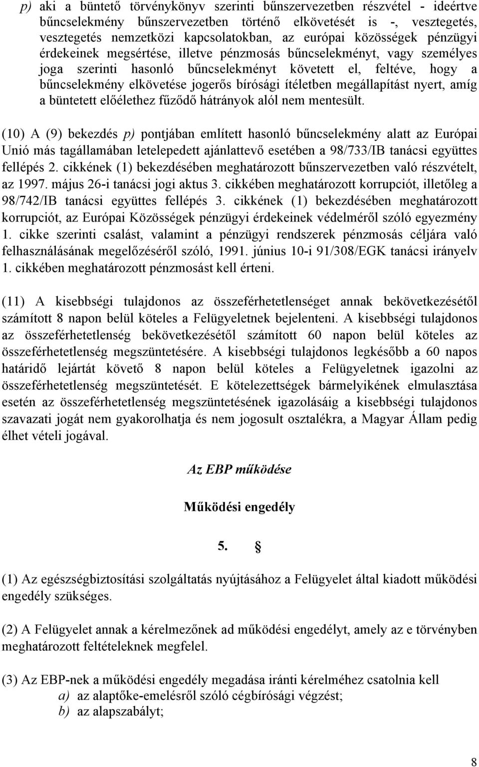 ítéletben megállapítást nyert, amíg a büntetett előélethez fűződő hátrányok alól nem mentesült.