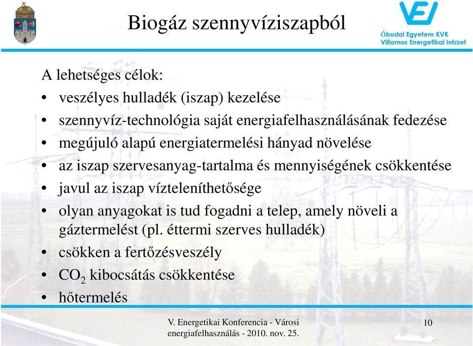 és mennyiségének csökkentése javul az iszap vízteleníthetősége olyan anyagokat is tud fogadni a telep, amely