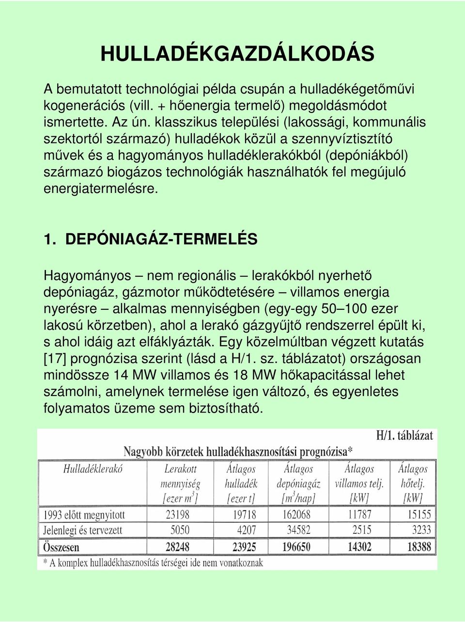 használhatók fel megújuló energiatermelésre. 1.