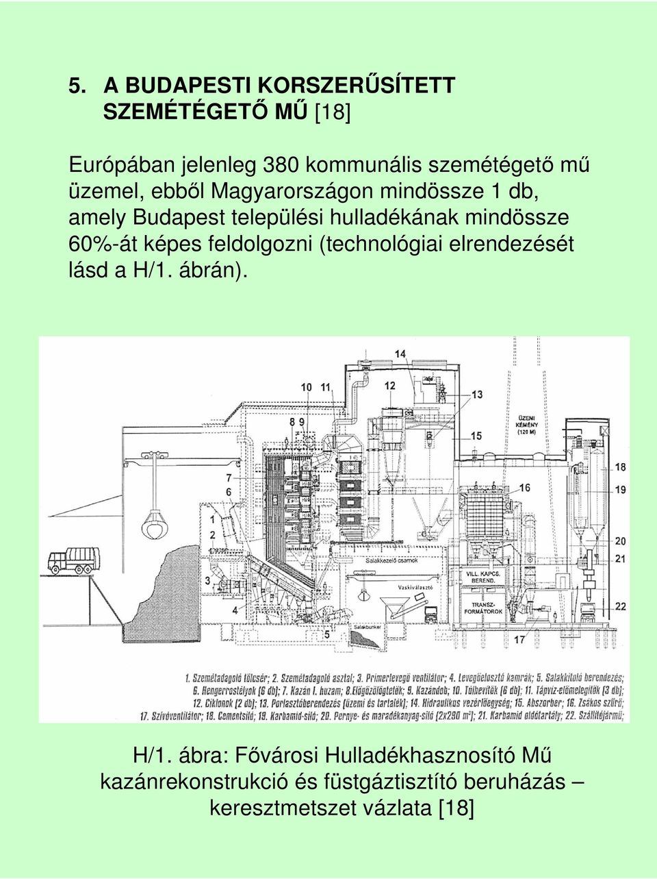 mindössze 60%-át képes feldolgozni (technológiai elrendezését lásd a H/1.