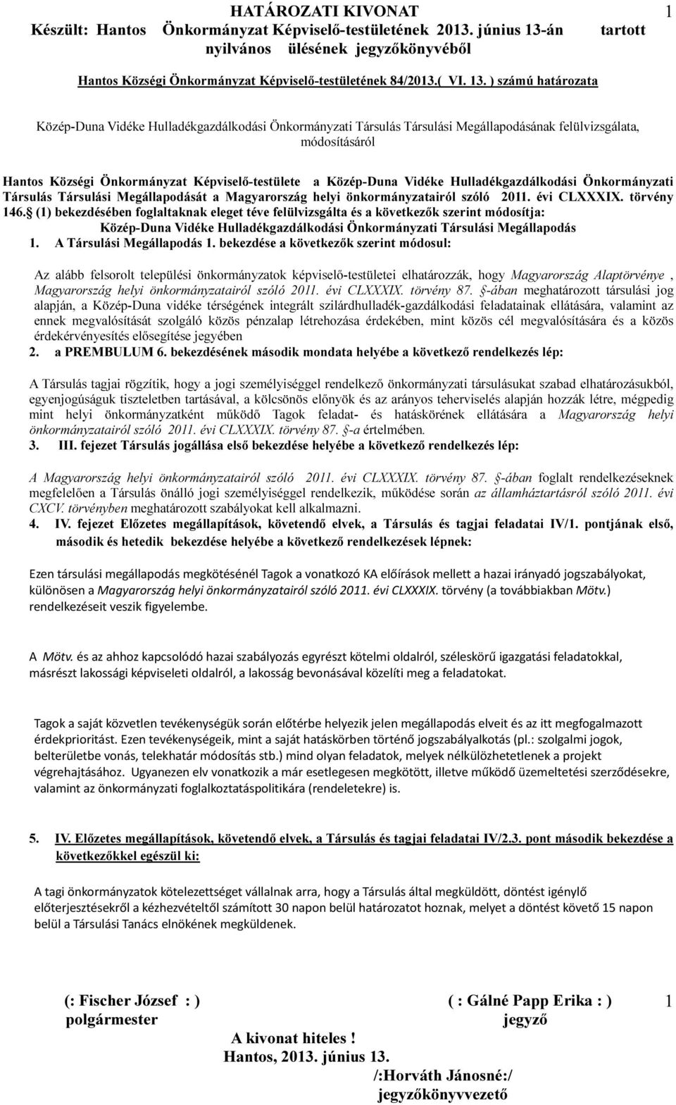Közép-Duna Vidéke Hulladékgazdálkodási Önkormányzati Társulás Társulási Megállapodását a Magyarország helyi önkormányzatairól szóló 2011. évi CLXXXIX. törvény 146.