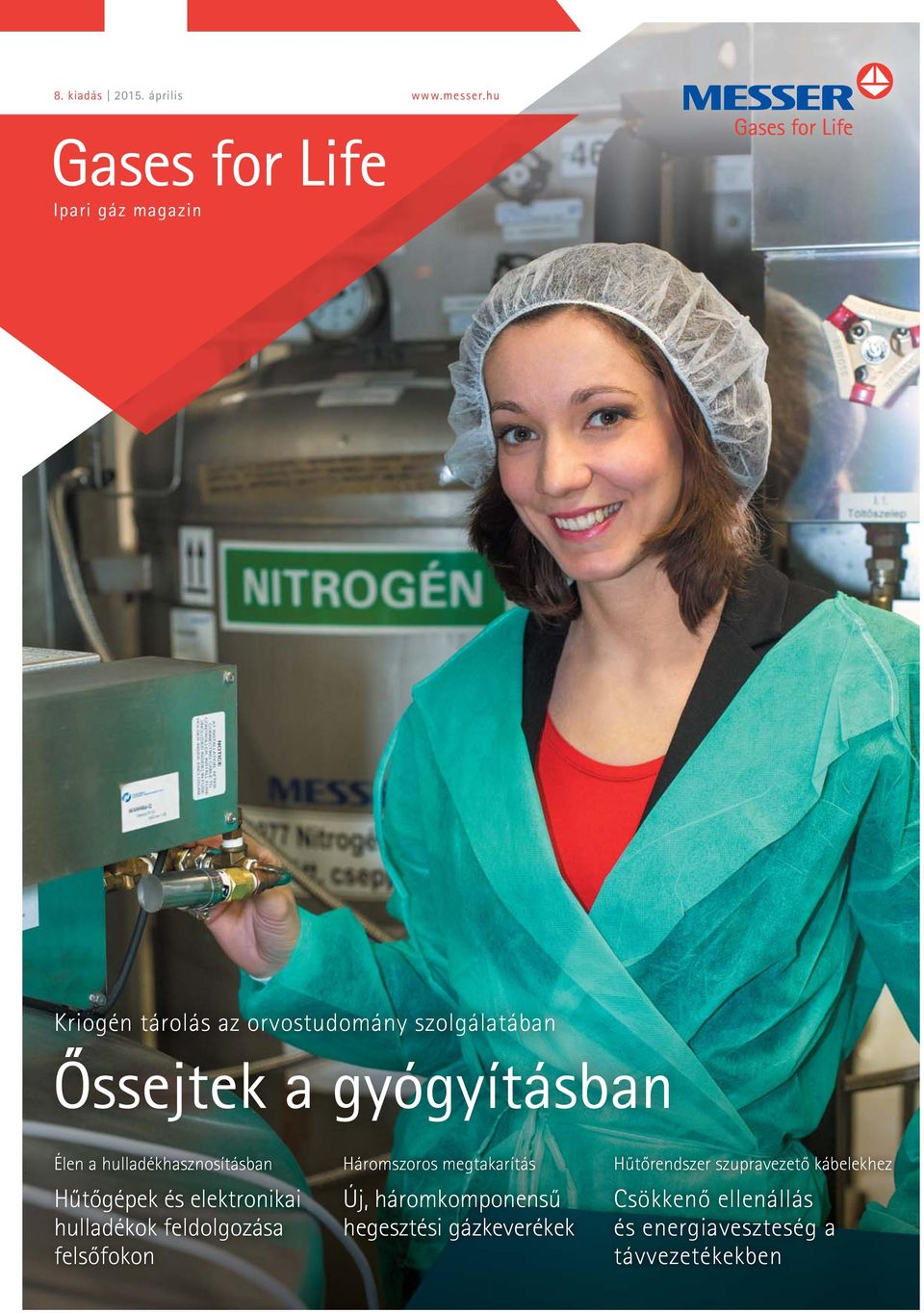 gyógyításban Élen a hulladékhasznosításban Hûtôgépek és elektronikai hulladékok feldolgozása