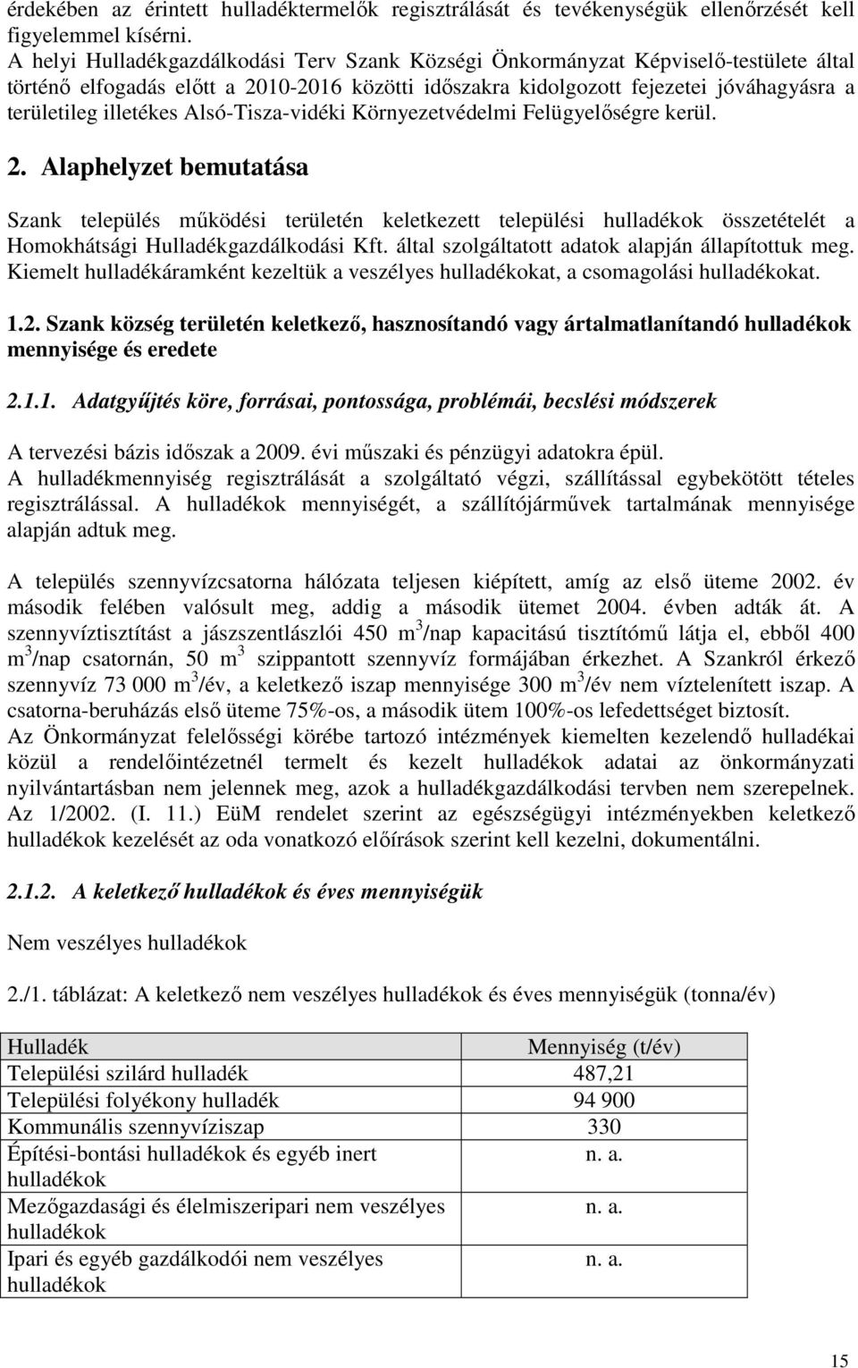 Alsó-Tisza-vidéki Környezetvédelmi Felügyelıségre kerül. 2.
