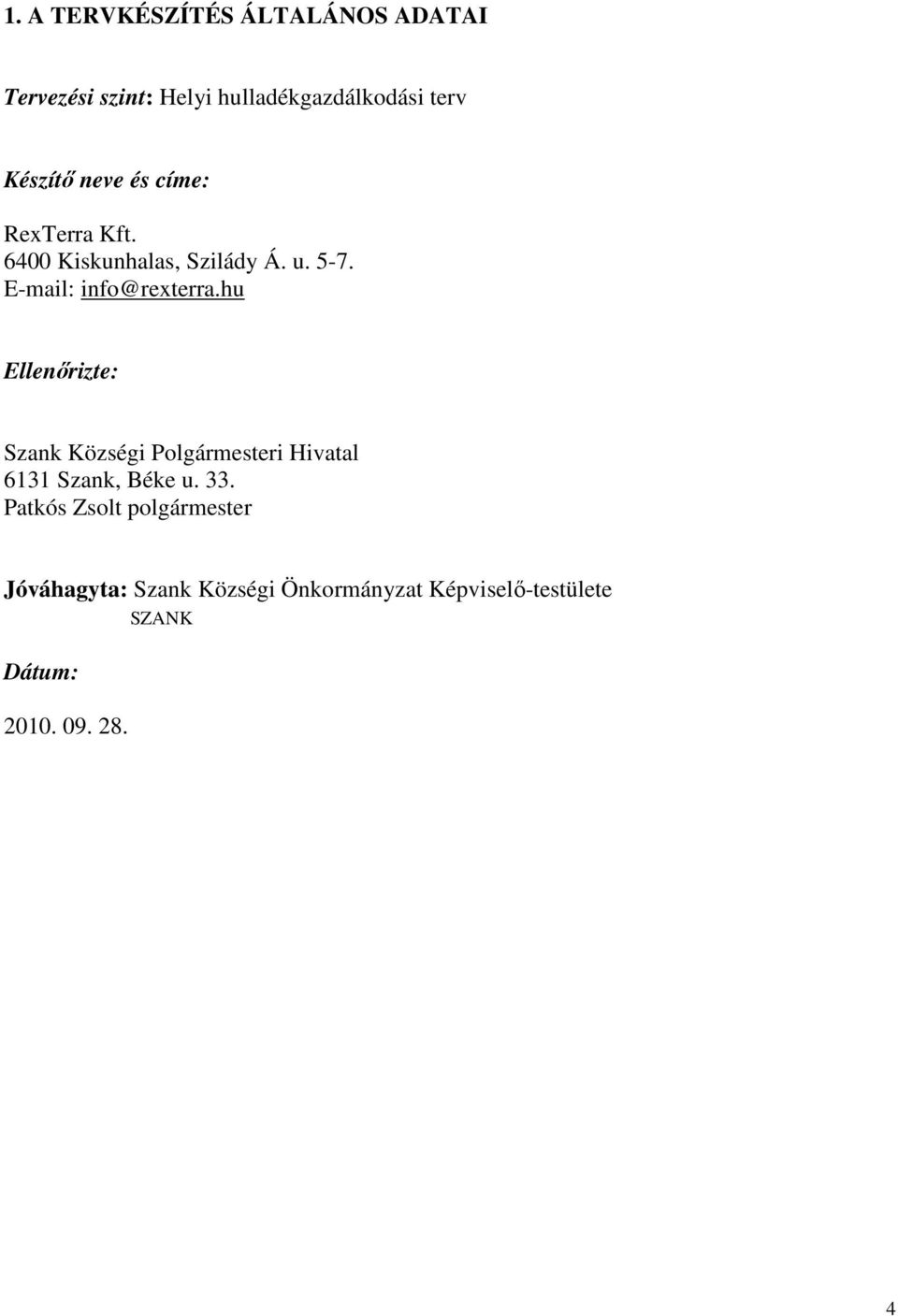 hu Ellenırizte: Szank Községi Polgármesteri Hivatal 6131 Szank, Béke u. 33.