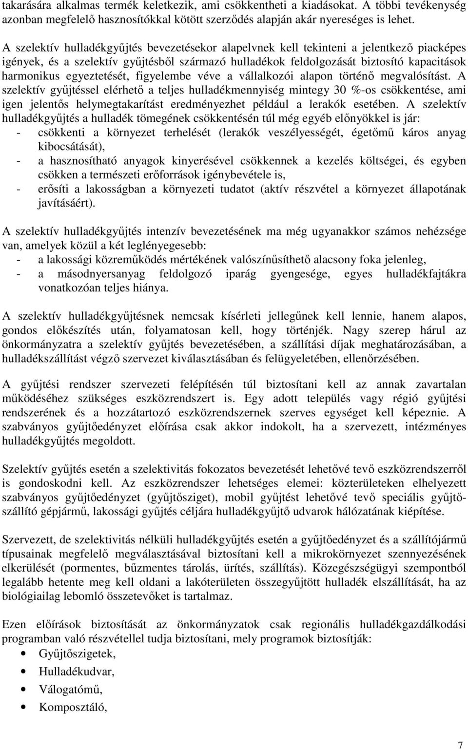 egyeztetését, figyelembe véve a vállalkozói alapon történı megvalósítást.