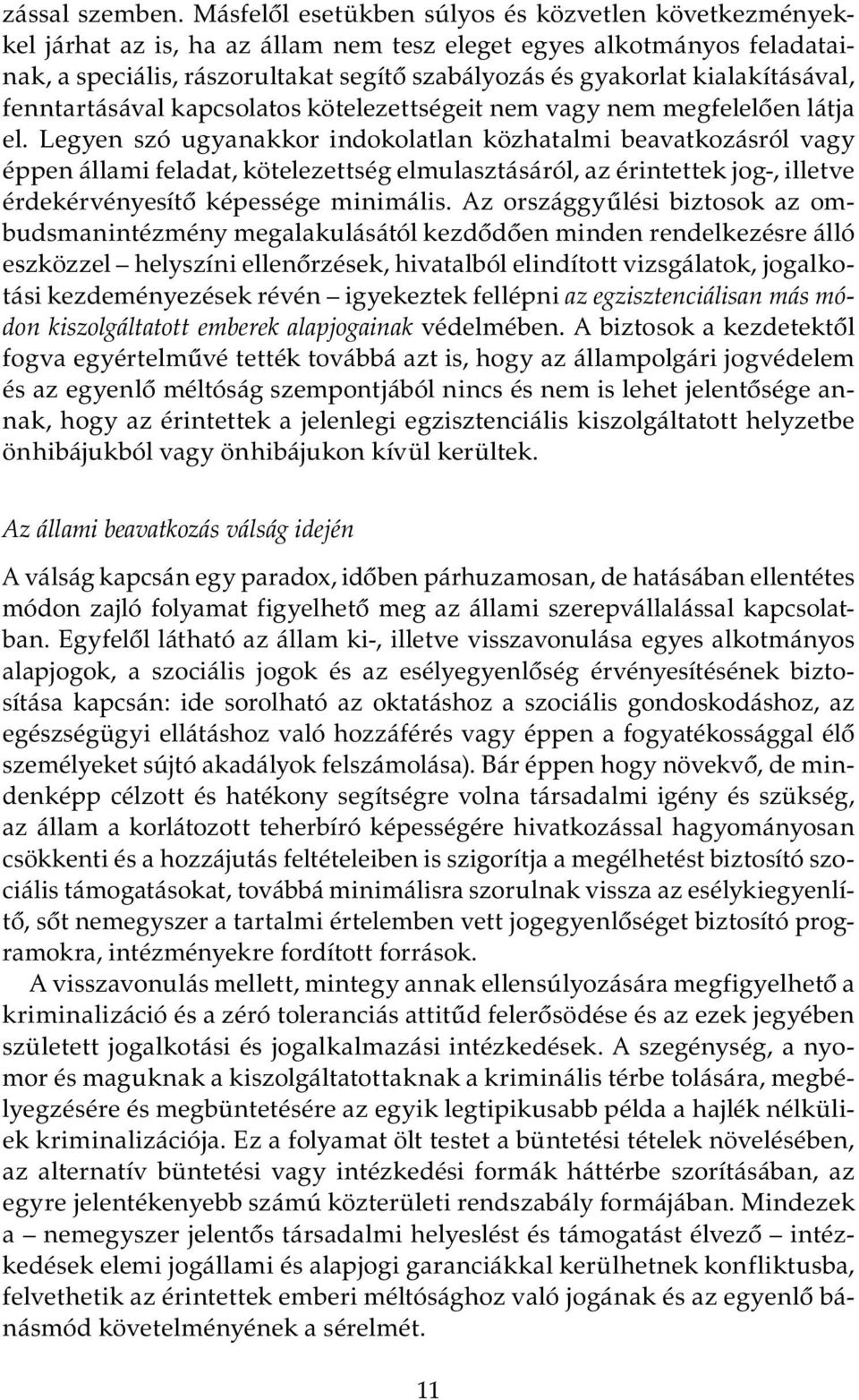 kialakításával, fenntartásával kapcsolatos kötelezettségeit nem vagy nem megfelelően látja el.