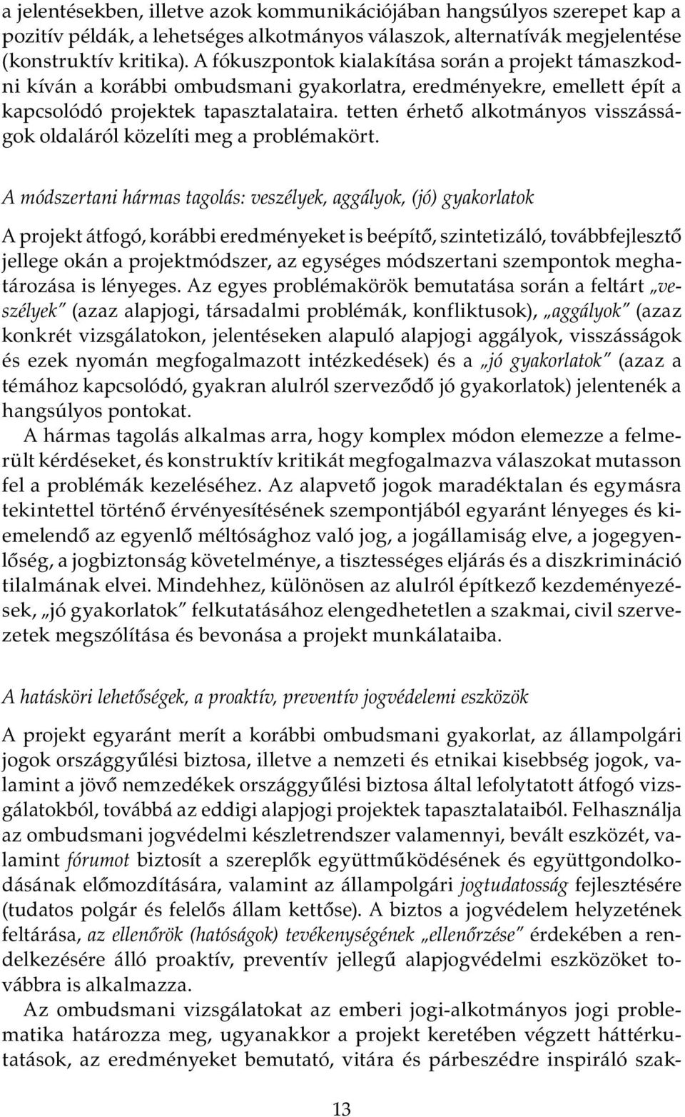 tetten érhető alkotmányos visszásságok oldaláról közelíti meg a problémakört.