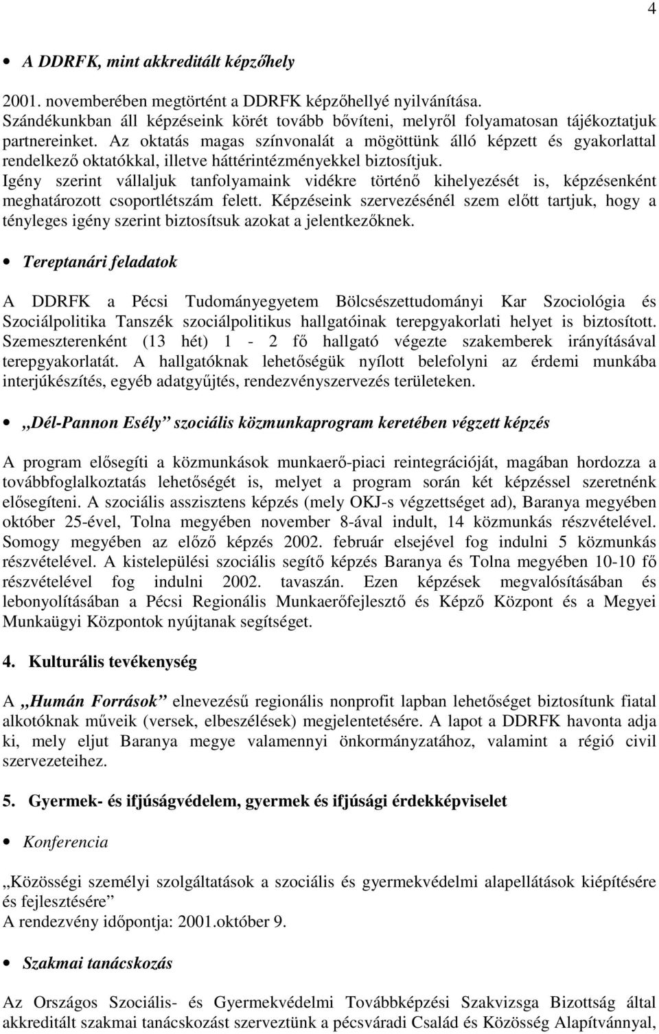 Az oktatás magas színvonalát a mögöttünk álló képzett és gyakorlattal rendelkezı oktatókkal, illetve háttérintézményekkel biztosítjuk.