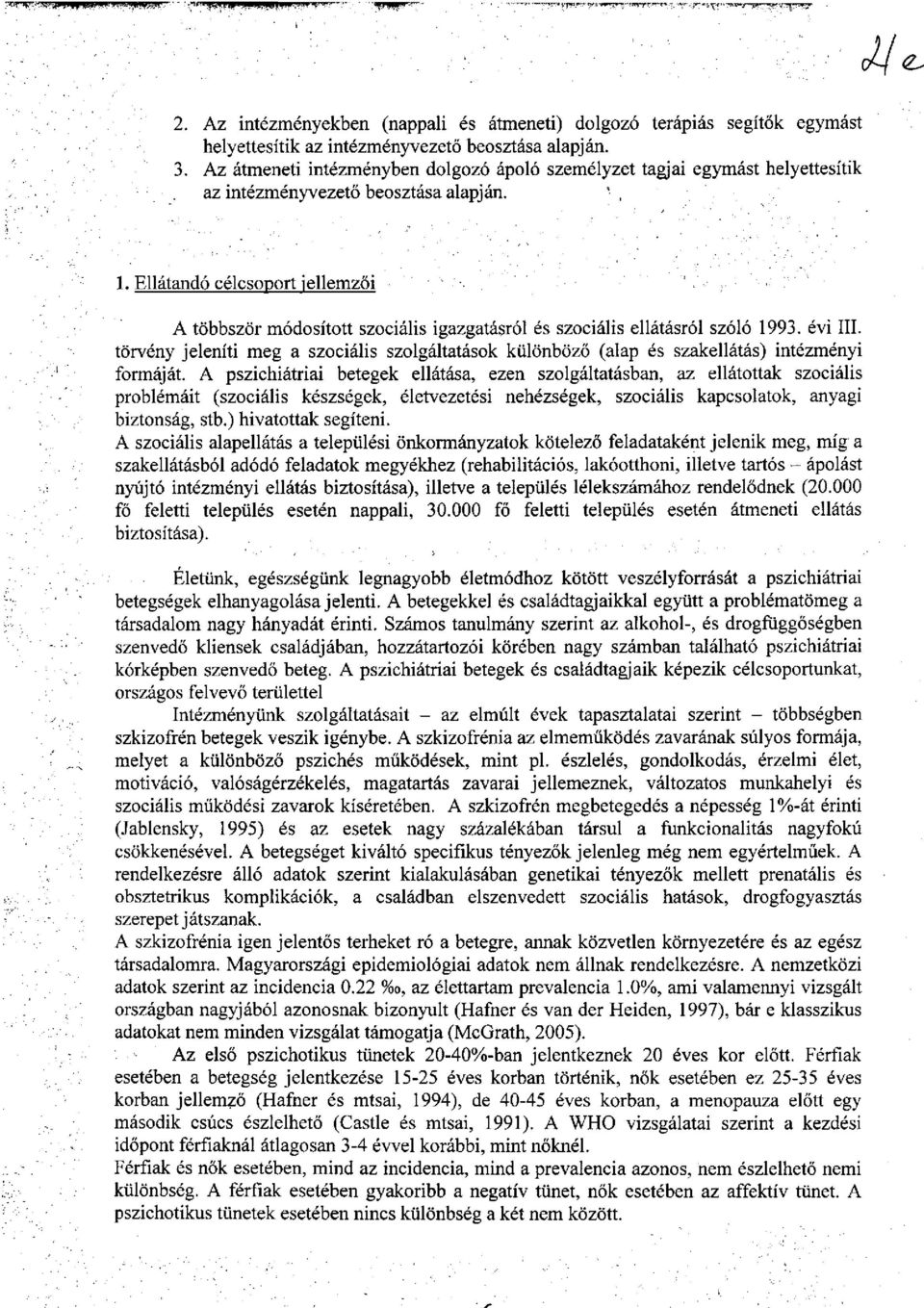 Ellátandó célcsoport jellemzői ", A többször módosított szociális igazgatásról és szociális ellátásról szóló 1993. évi III.