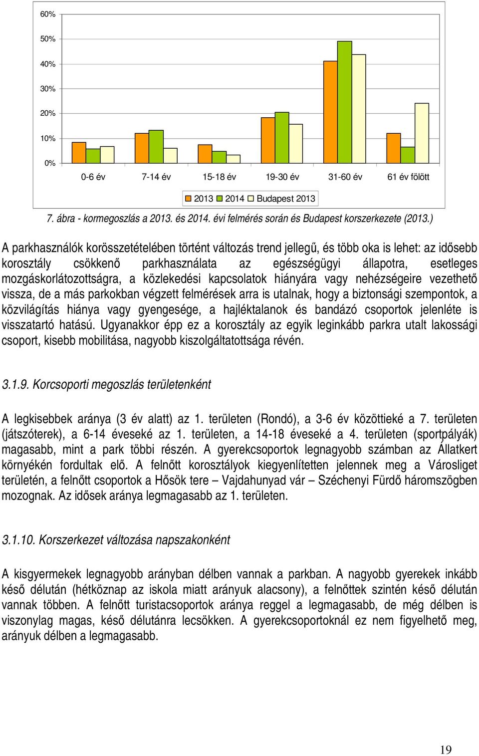 közlekedési kapcsolatok hiányára vagy nehézségeire vezethetı vissza, de a más parkokban végzett felmérések arra is utalnak, hogy a biztonsági szempontok, a közvilágítás hiánya vagy gyengesége, a