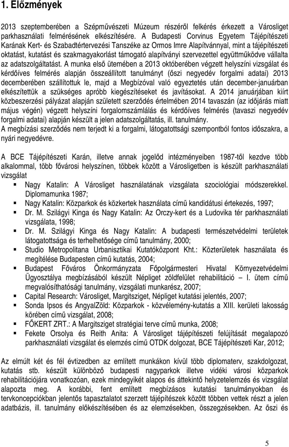 szervezettel együttmőködve vállalta az adatszolgáltatást.