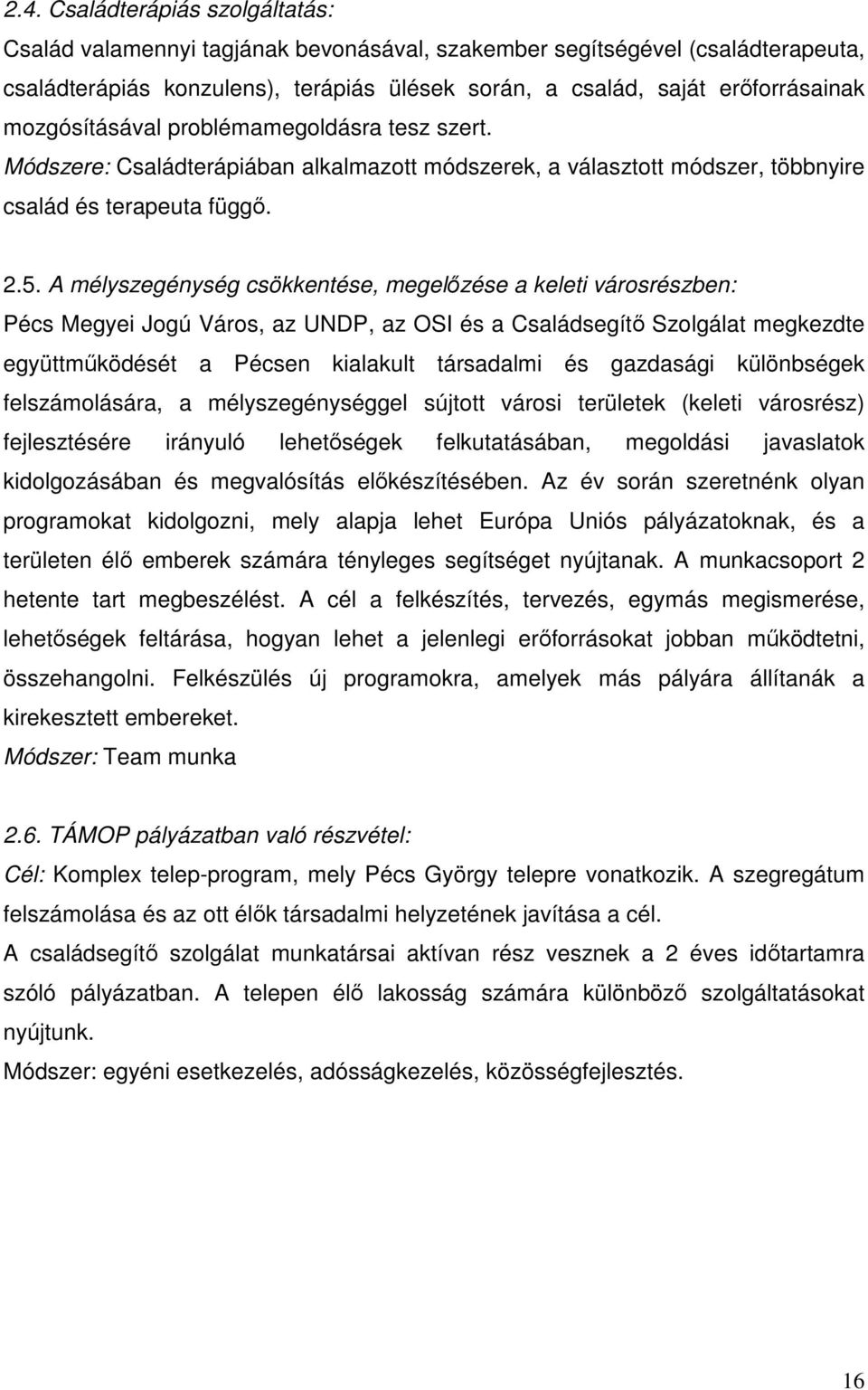 A mélyszegénység csökkentése, megelőzése a keleti városrészben: Pécs Megyei Jogú Város, az UNDP, az OSI és a Családsegítő Szolgálat megkezdte együttműködését a Pécsen kialakult társadalmi és