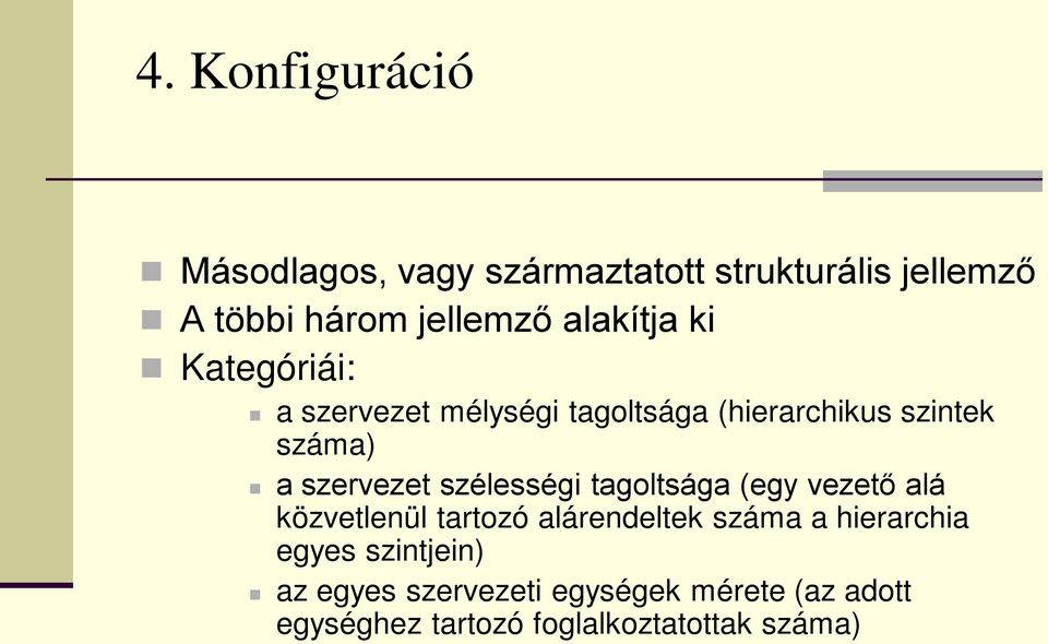 szervezet szélességi tagoltsága (egy vezető alá közvetlenül tartozó alárendeltek száma a