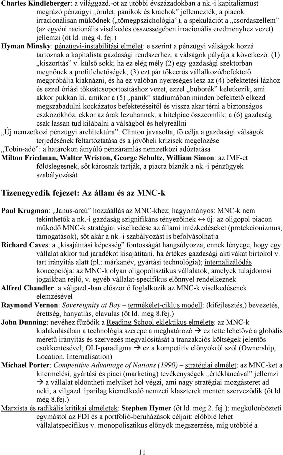 összességében irracionális eredményhez vezet) jellemzi (őt ld. még 4. fej.