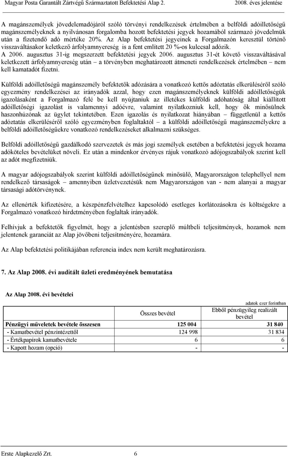 augusztus 31-ig megszerzett befektetési jegyek 2006.