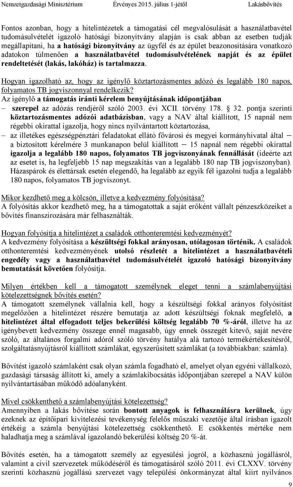 Hogyan igazolható az, hogy az igénylő köztartozásmentes adózó és legalább 180 napos, folyamatos TB jogviszonnyal rendelkezik?