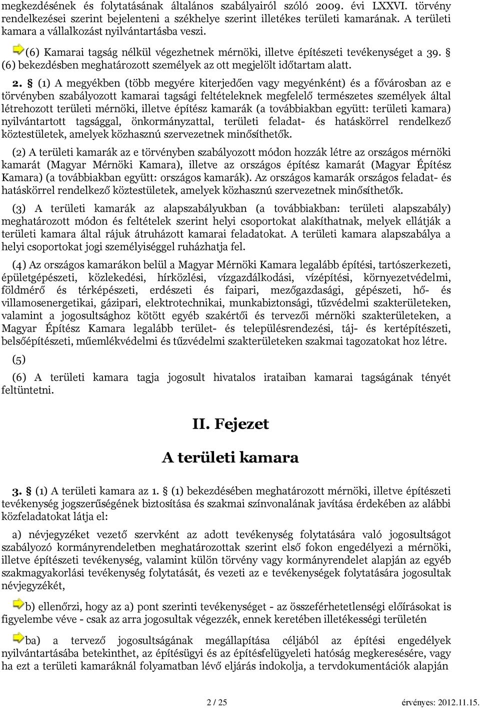 (6) bekezdésben meghatározott személyek az ott megjelölt időtartam alatt. 2.