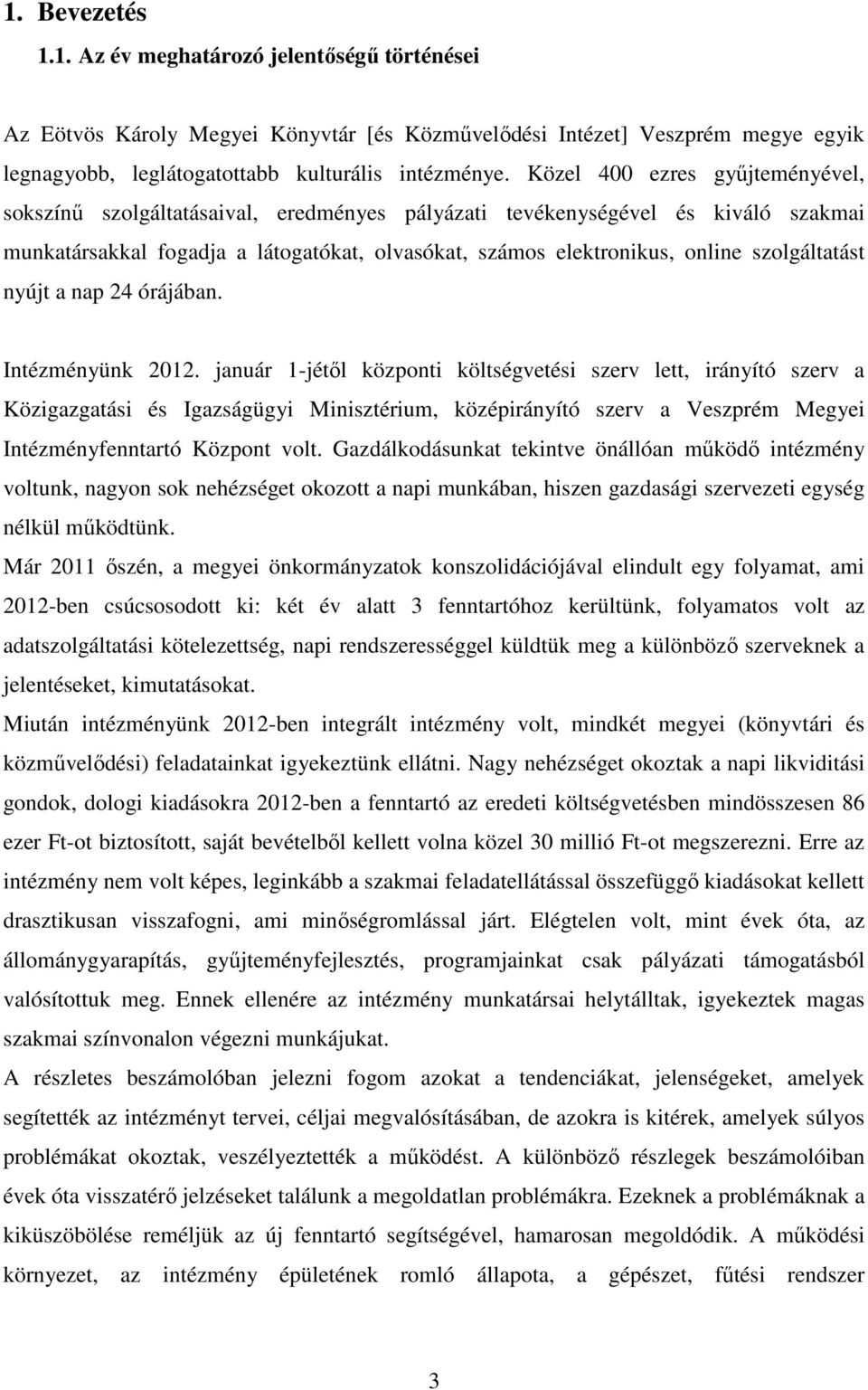 szolgáltatást nyújt a nap 24 órájában. Intézményünk 2012.