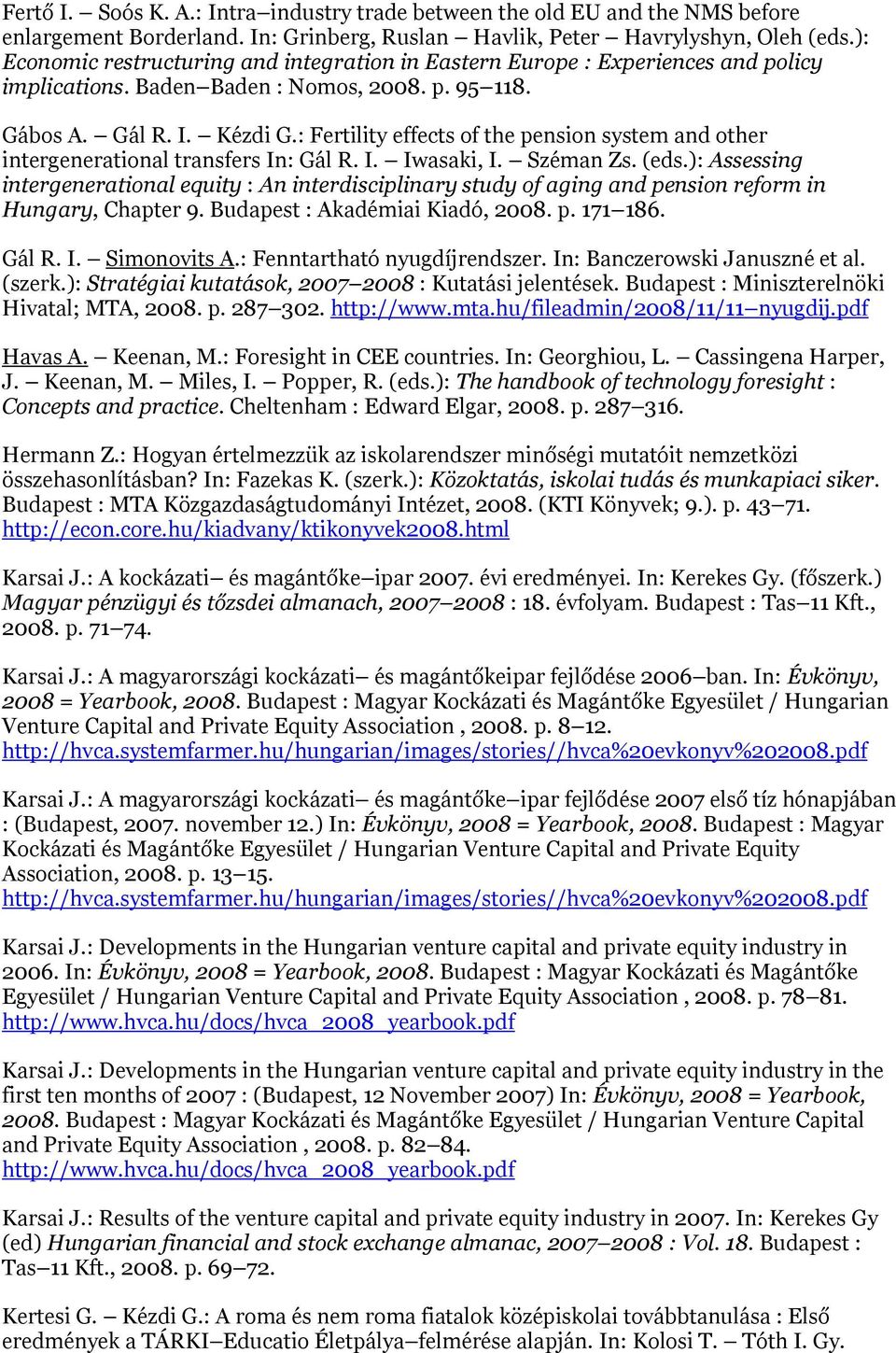 : Fertility effects of the pension system and other intergenerational transfers In: Gál R. I. Iwasaki, I. Széman Zs. (eds.