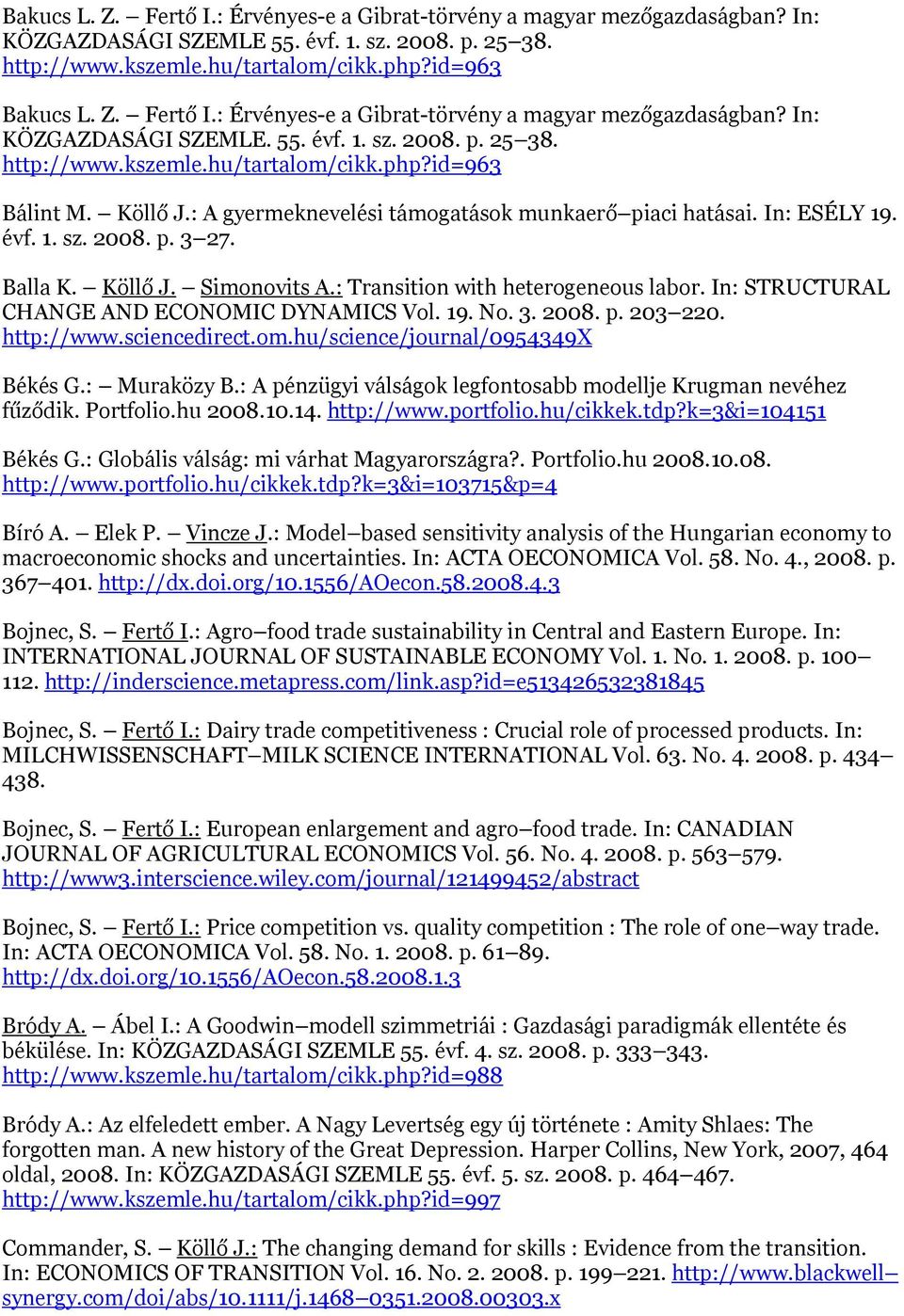 In: STRUCTURAL CHANGE AND ECONOMIC DYNAMICS Vol. 19. No. 3. 2008. p. 203 220. http://www.sciencedirect.om.hu/science/journal/0954349x Békés G.: Muraközy B.