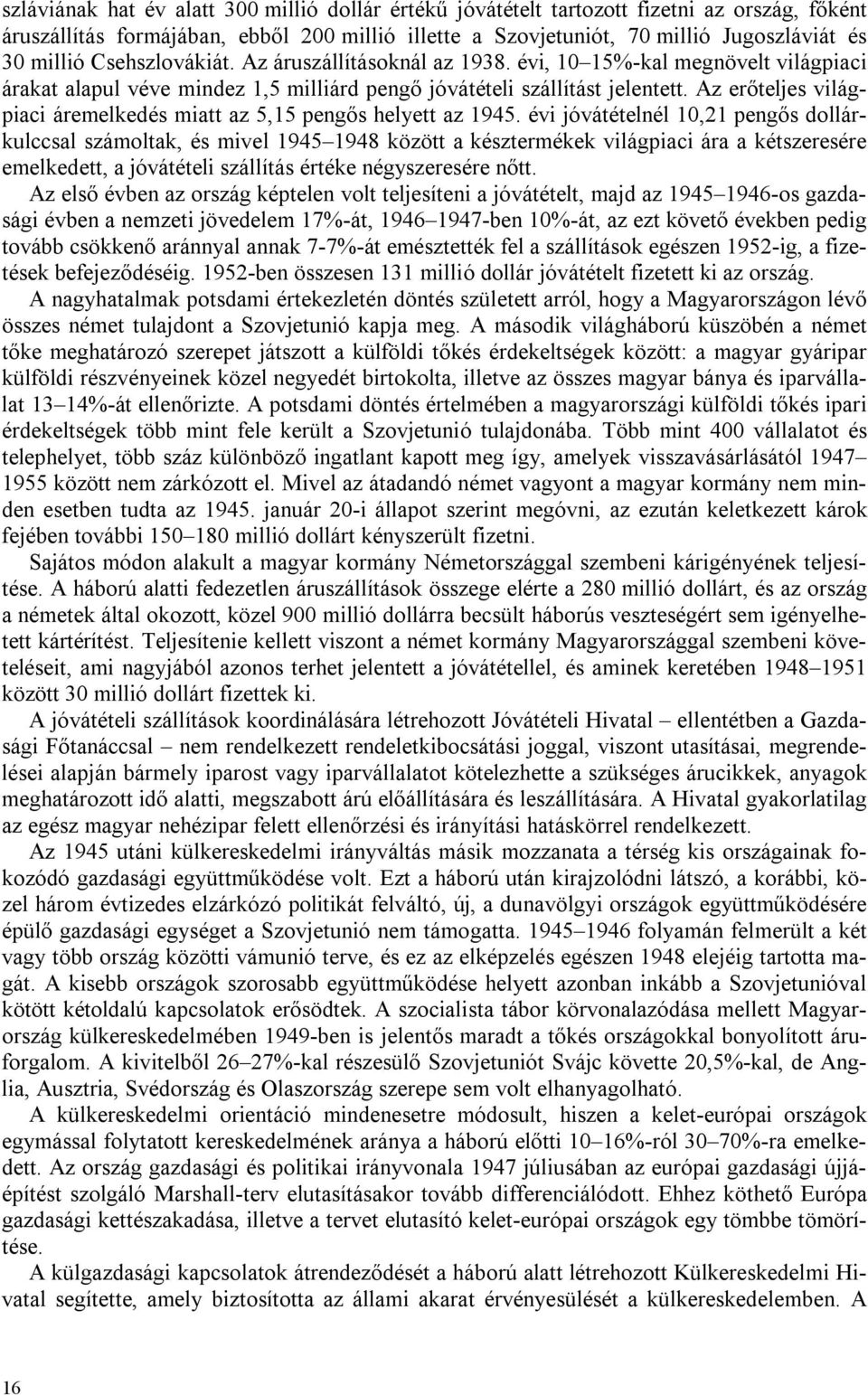 Az erőteljes világpiaci áremelkedés miatt az 5,15 pengős helyett az 1945.