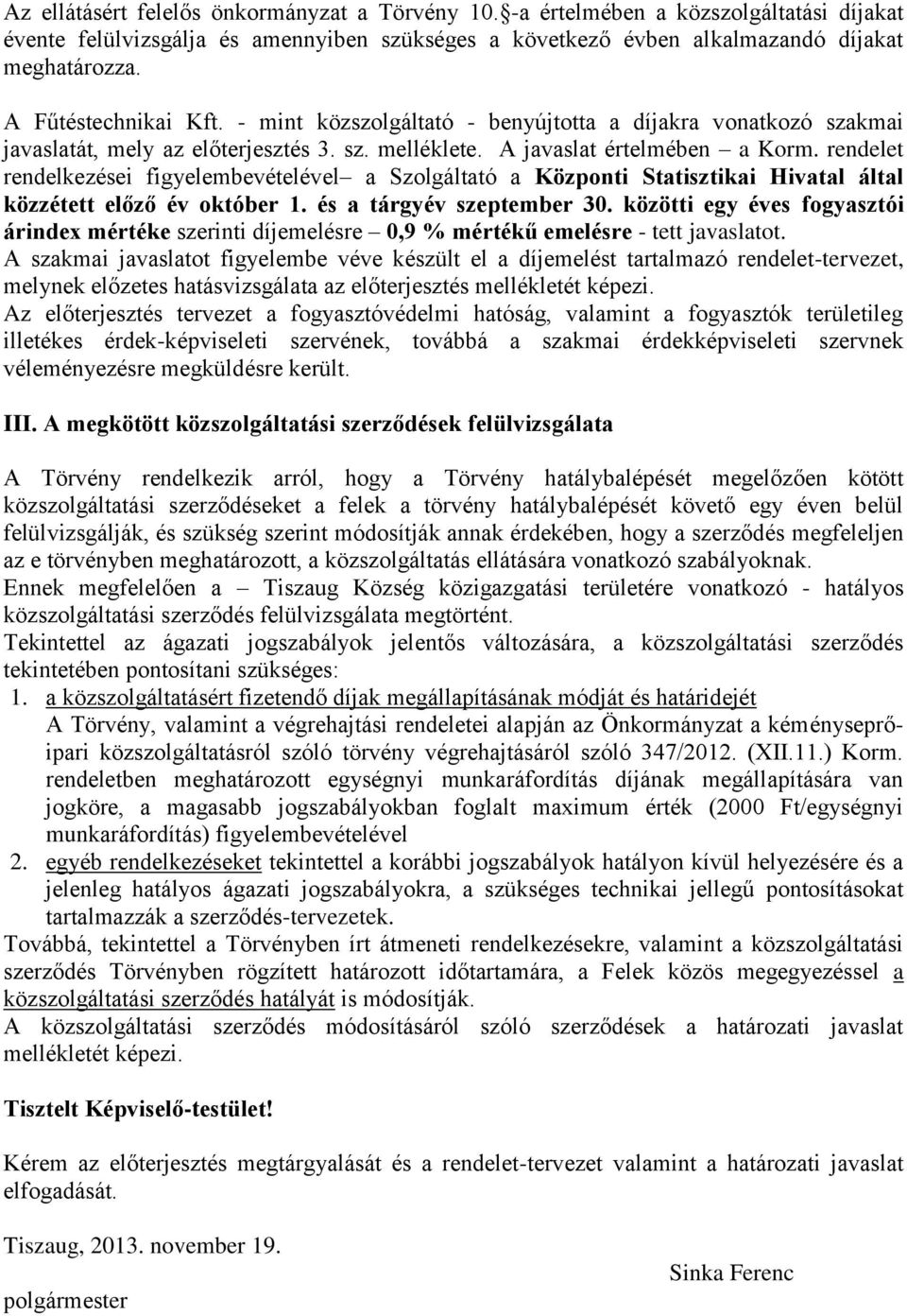 rendelet rendelkezései figyelembevételével a Szolgáltató a Központi Statisztikai Hivatal által közzétett előző év október 1. és a tárgyév szeptember 30.